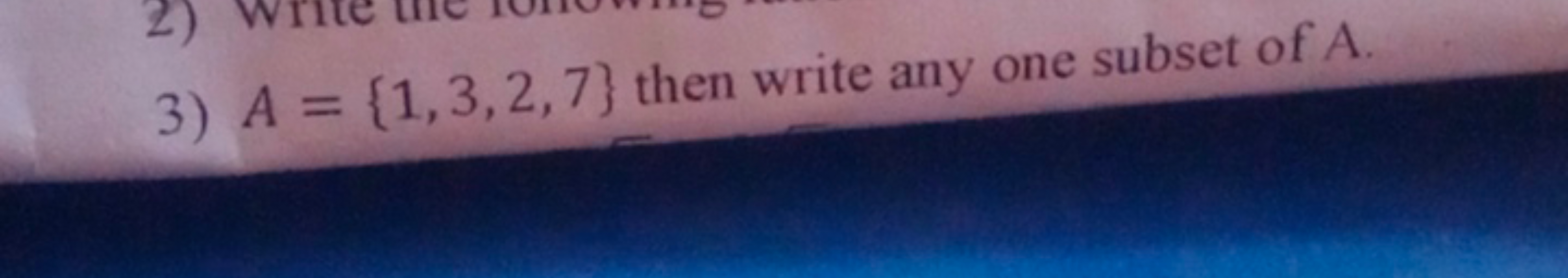 3) A={1,3,2,7} then write any one subset of A.
