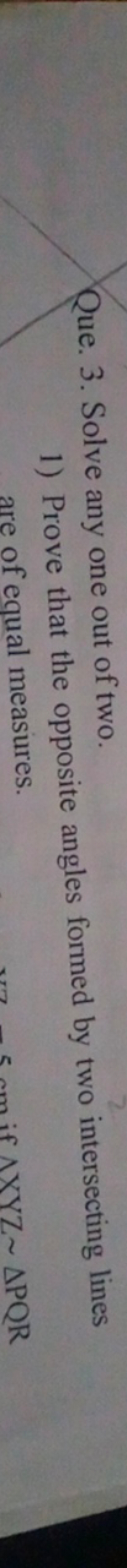 Que. 3. Solve any one out of two.
1) Prove that the opposite angles fo