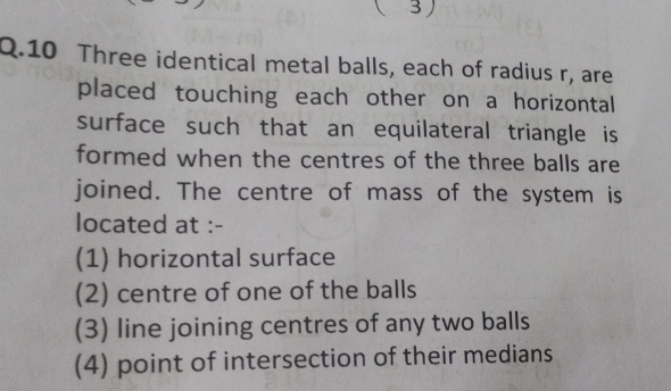 Q. 10 Three identical metal balls, each of radius r, are placed touchi