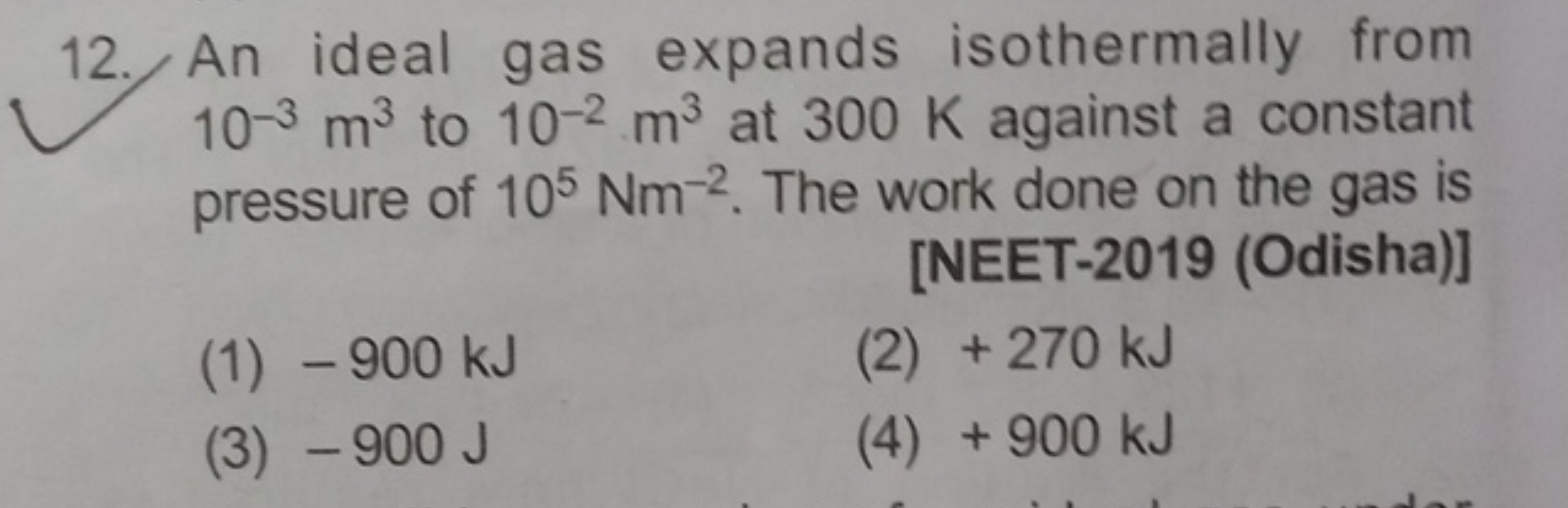 12. An ideal gas expands isothermally from 10−3 m3 to 10−2 m3 at 300 K