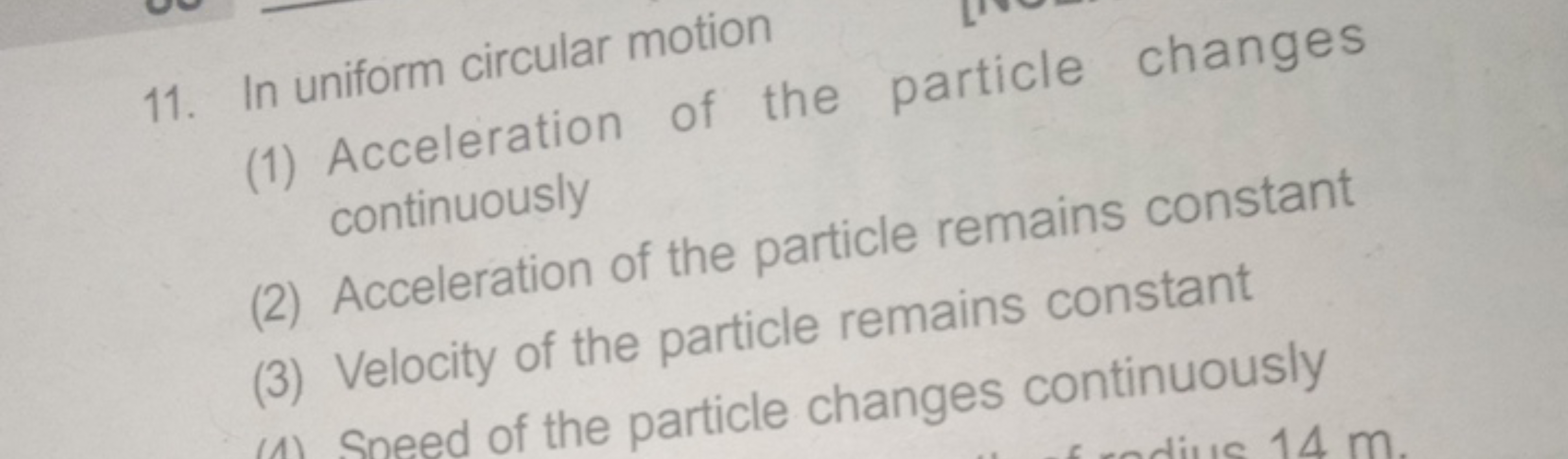 11. In uniform circular motion
(1) Acceleration of the particle change