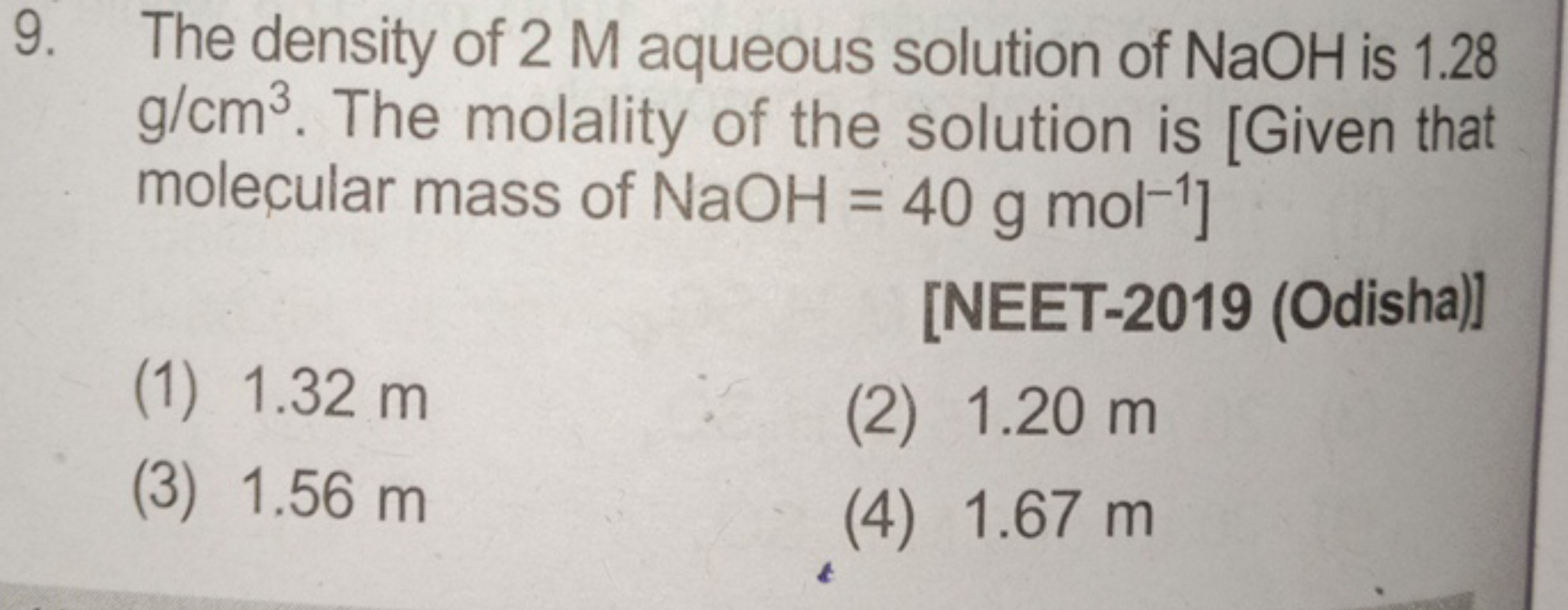 9. The density of 2 M aqueous solution of NaOH is 1.28 g/cm3. The mola