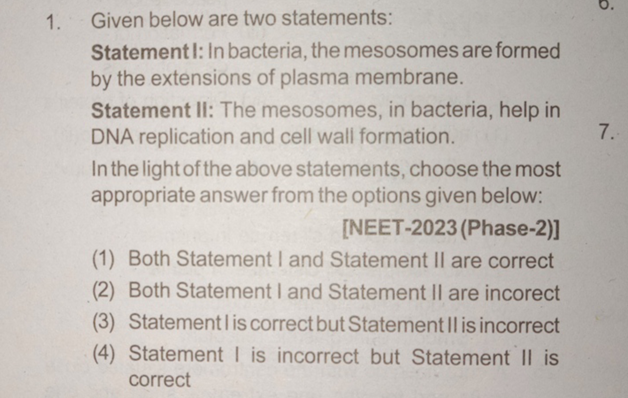 1. Given below are two statements:
StatementI: In bacteria, the mesoso