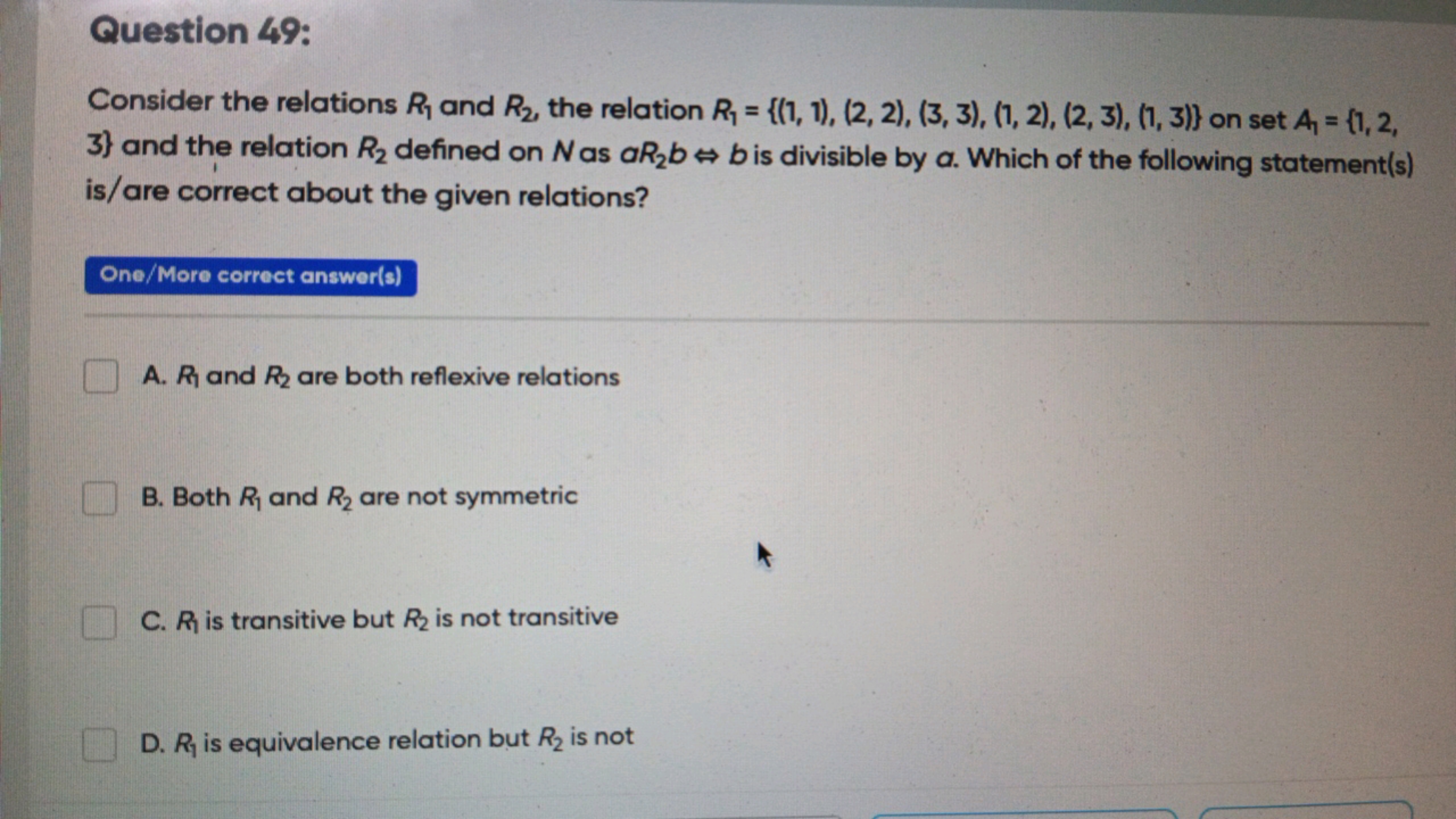 Question 49:
Consider the relations R1​ and R2​, the relation R1​={(1,