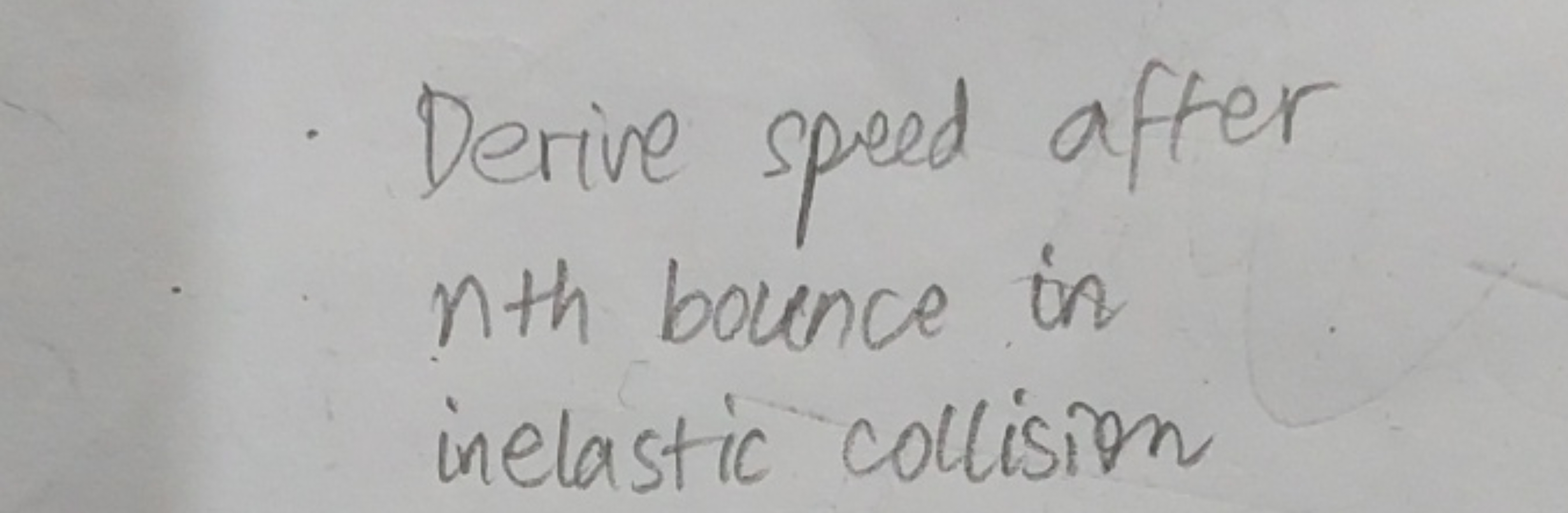 Derive speed after nth bounce in inelastic collision