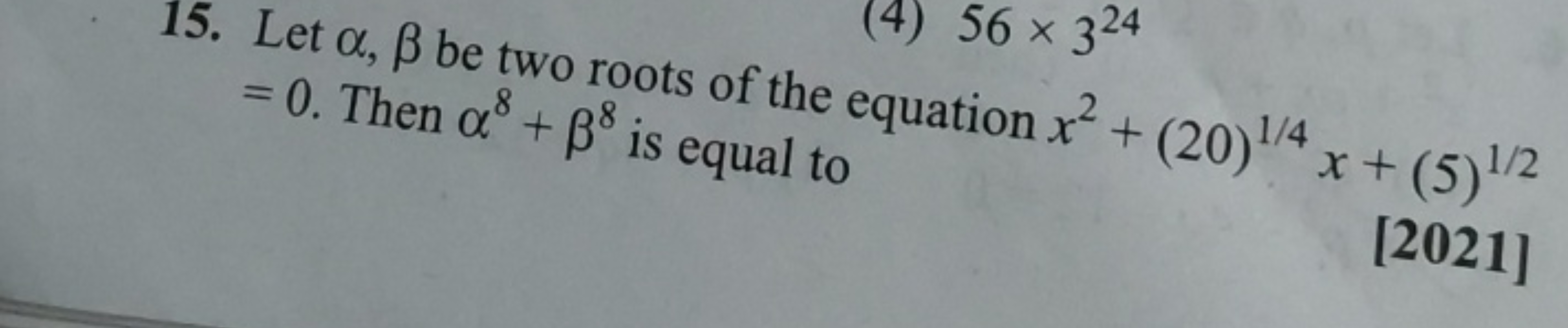 15. Let α,β be two roots of the equation x2+(20)1/4x+(5)1/2 =0. Then α