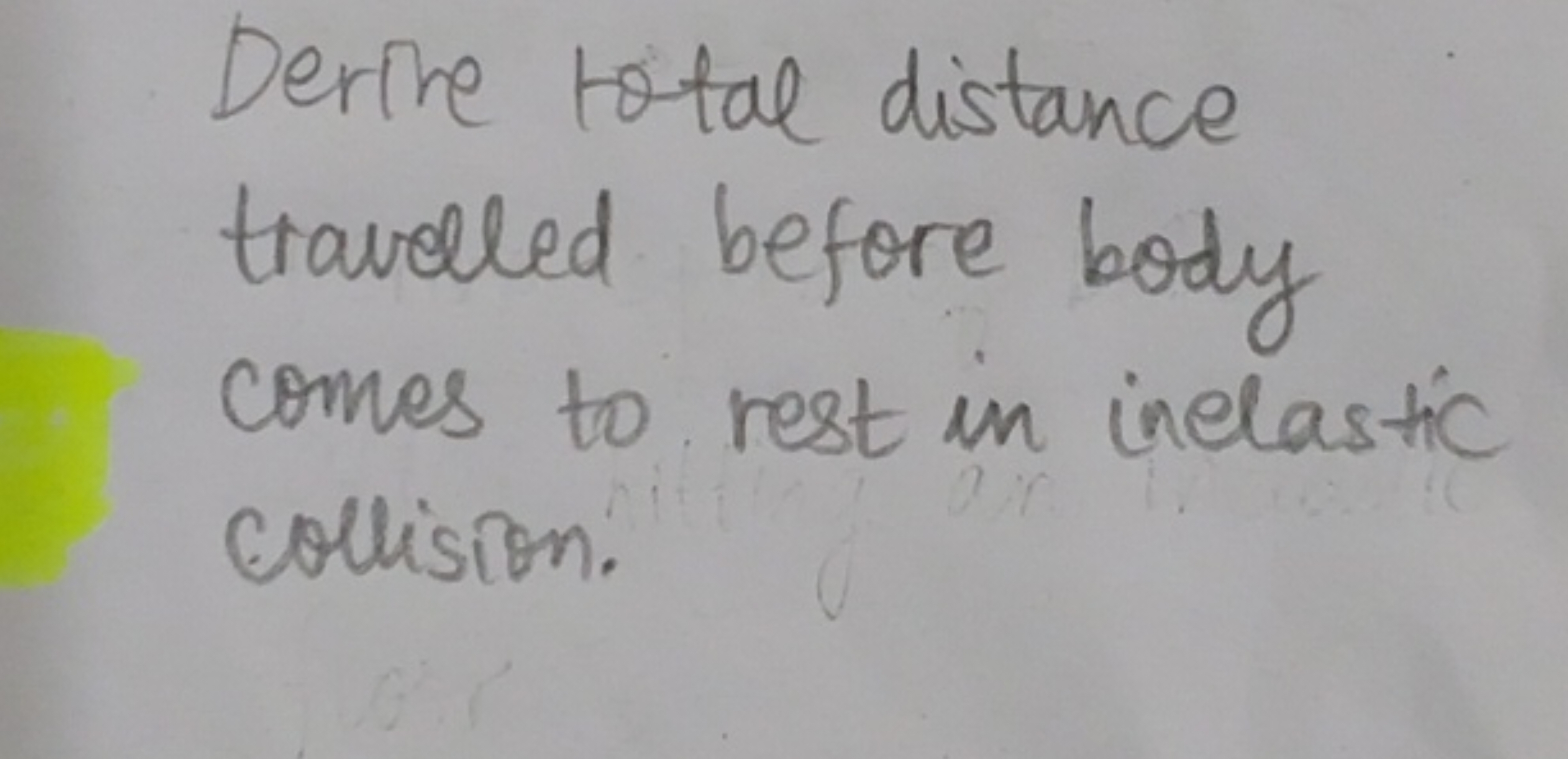 Derive total distance travelled before body comes to rest in inelastic