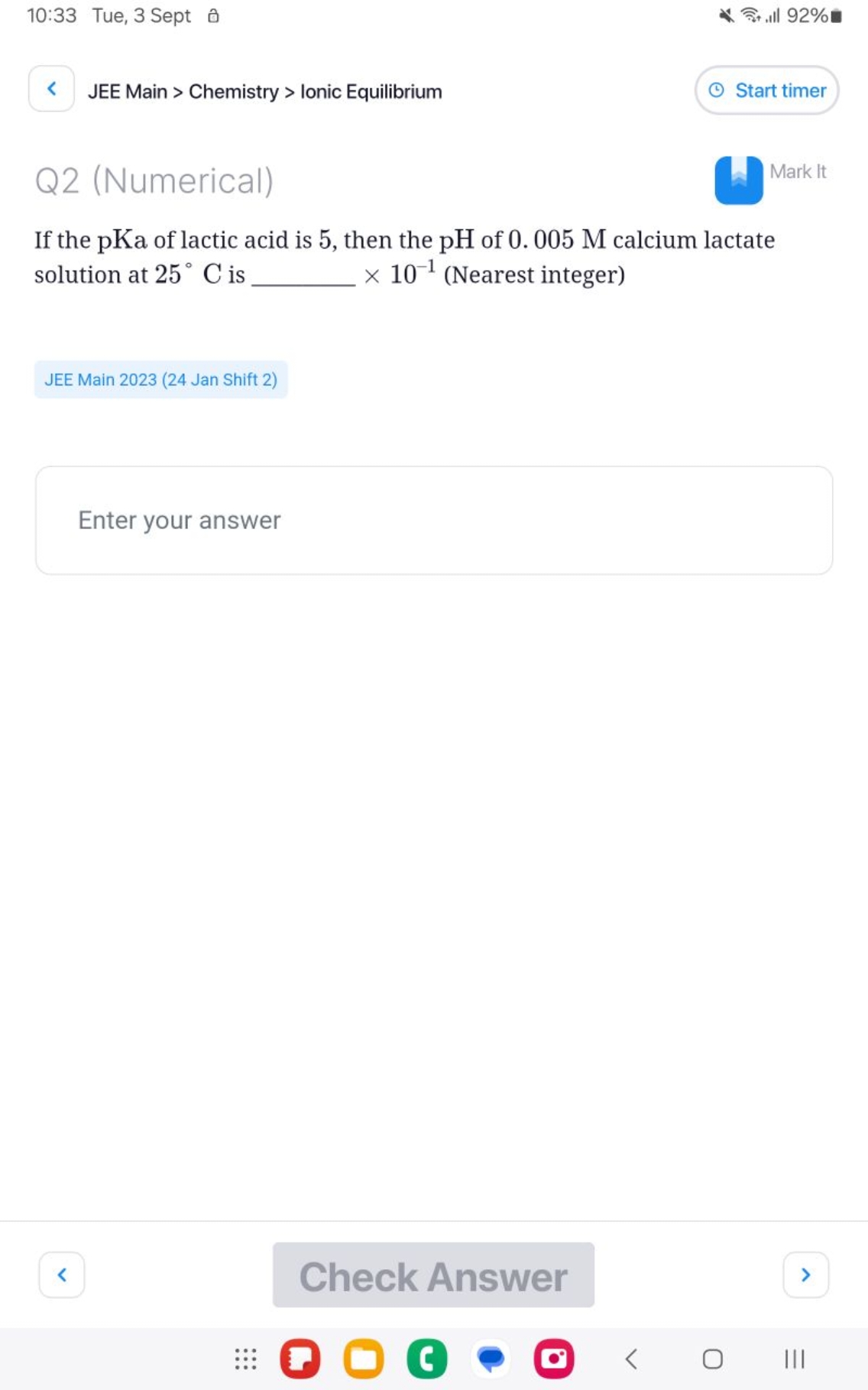 
 Chemistry > lonic Equilibrium
Start timer

Q2 (Numerical)
( Mark lt
