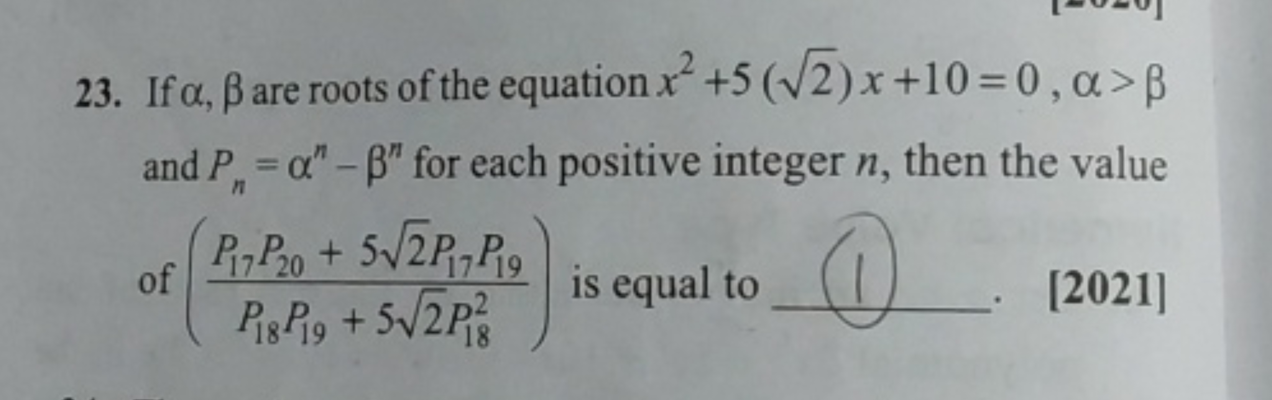 23. If α,β are roots of the equation x2+5(2​)x+10=0,α>β and Pn​=αn−βn 