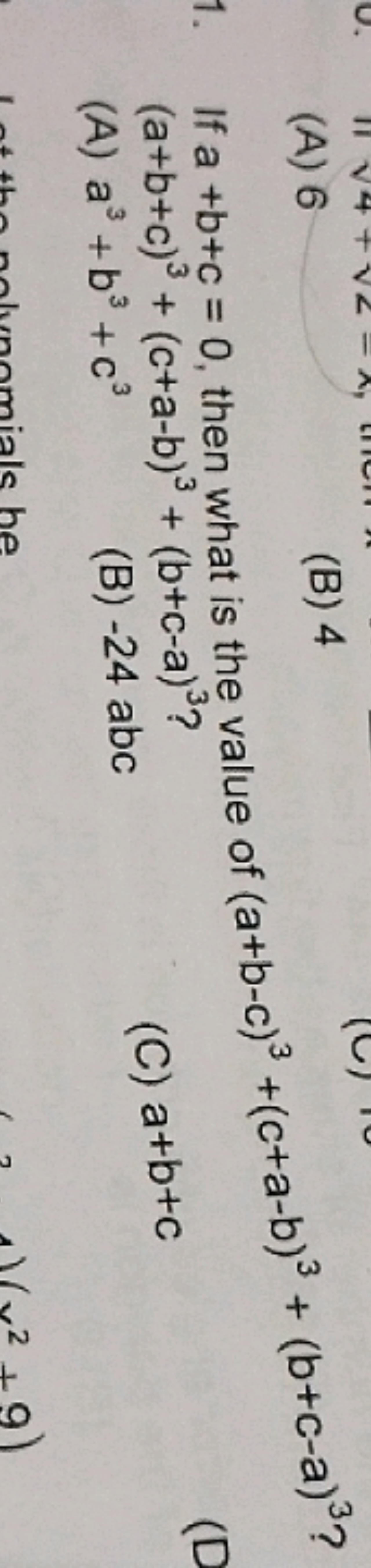 (A) 6
(B) 4

If a+b+c=0, then what is the value of (a+b−c)3+(c+a−b)3+(