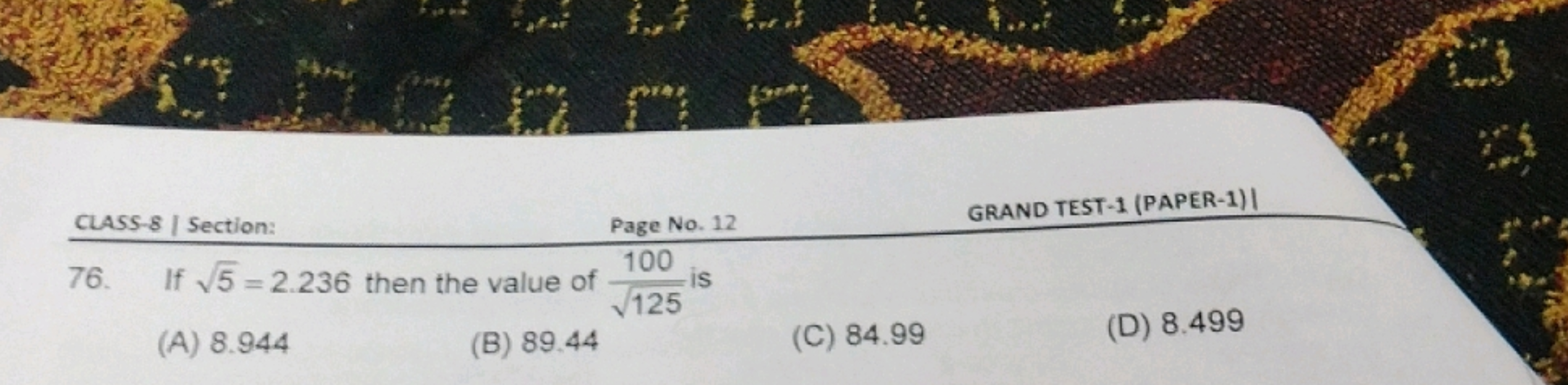 CLASS- 8 / Section:
Page No. 12
GRAND TEST-1 (PAPER-1)।
76. If 5​=2.23