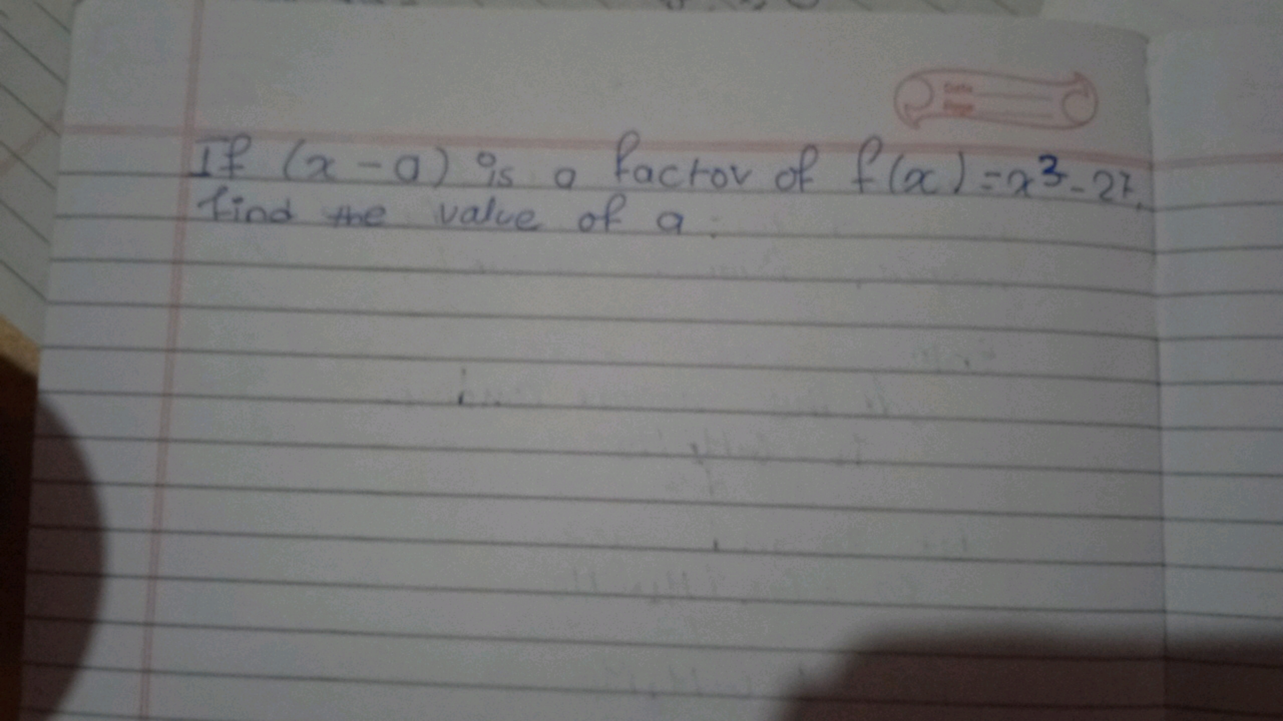 If (x -a) is a factor of flac)=23-27
find the value of a