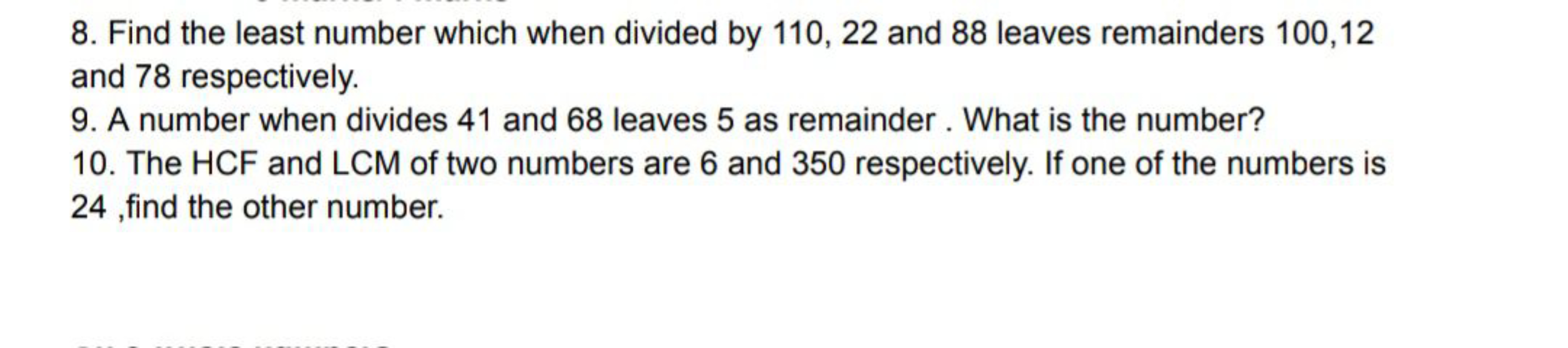 8. Find the least number which when divided by 110,22 and 88 leaves re