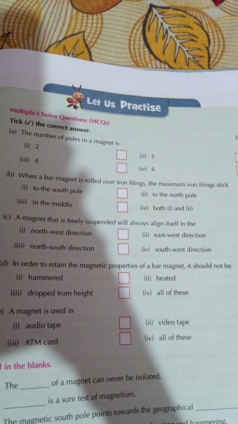 Let Us Practise
Multiple-Choice Questions (MCQs)
Tick (∼) the correct 