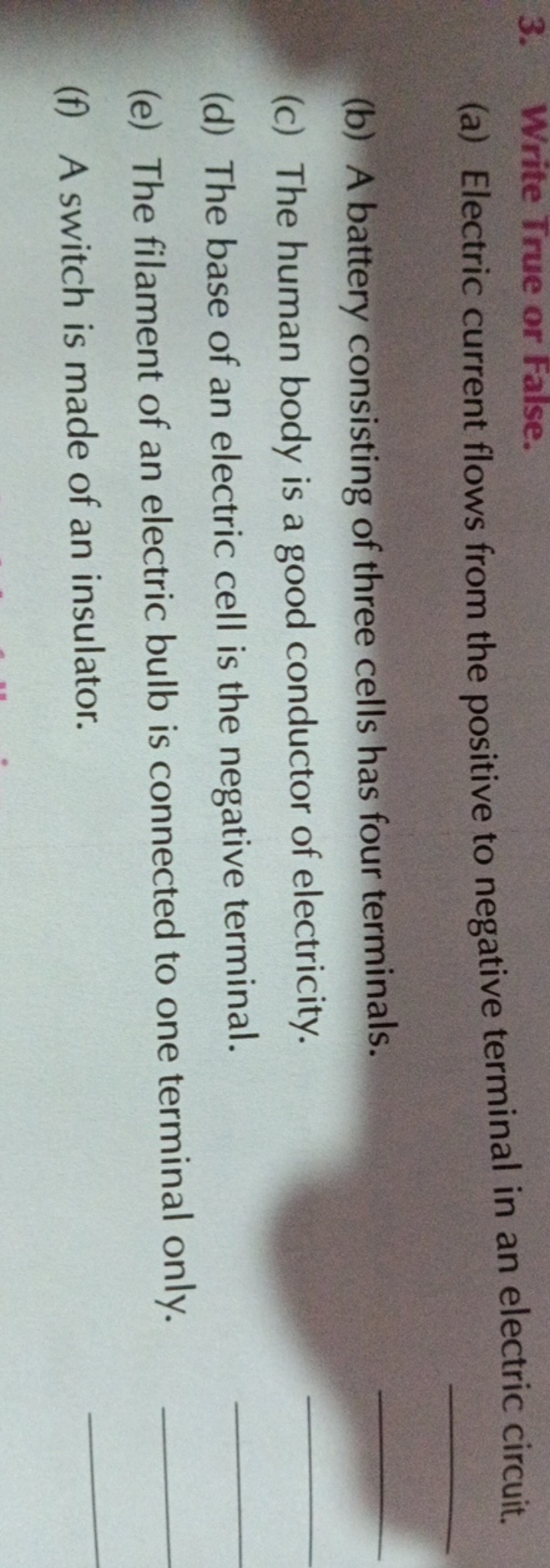 3. Write True or False.
(a) Electric current flows from the positive t