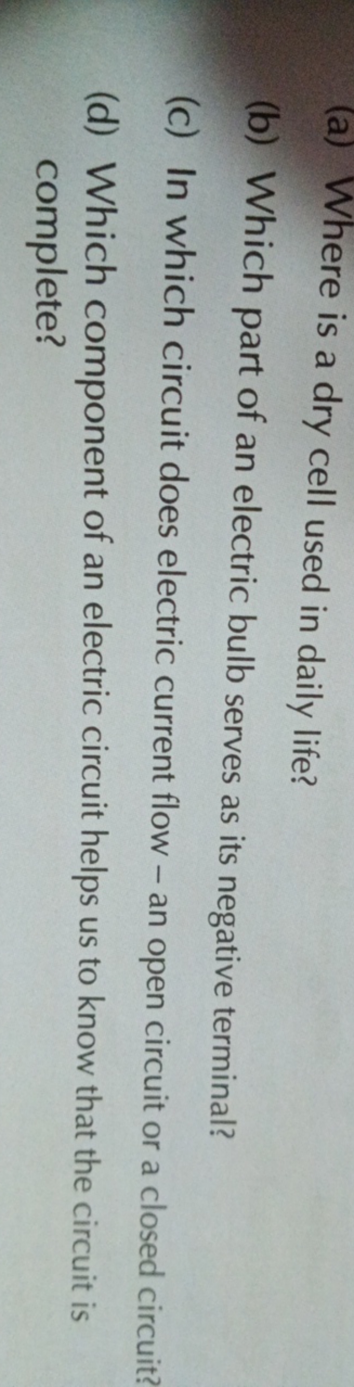 (a) Where is a dry cell used in daily life?
(b) Which part of an elect