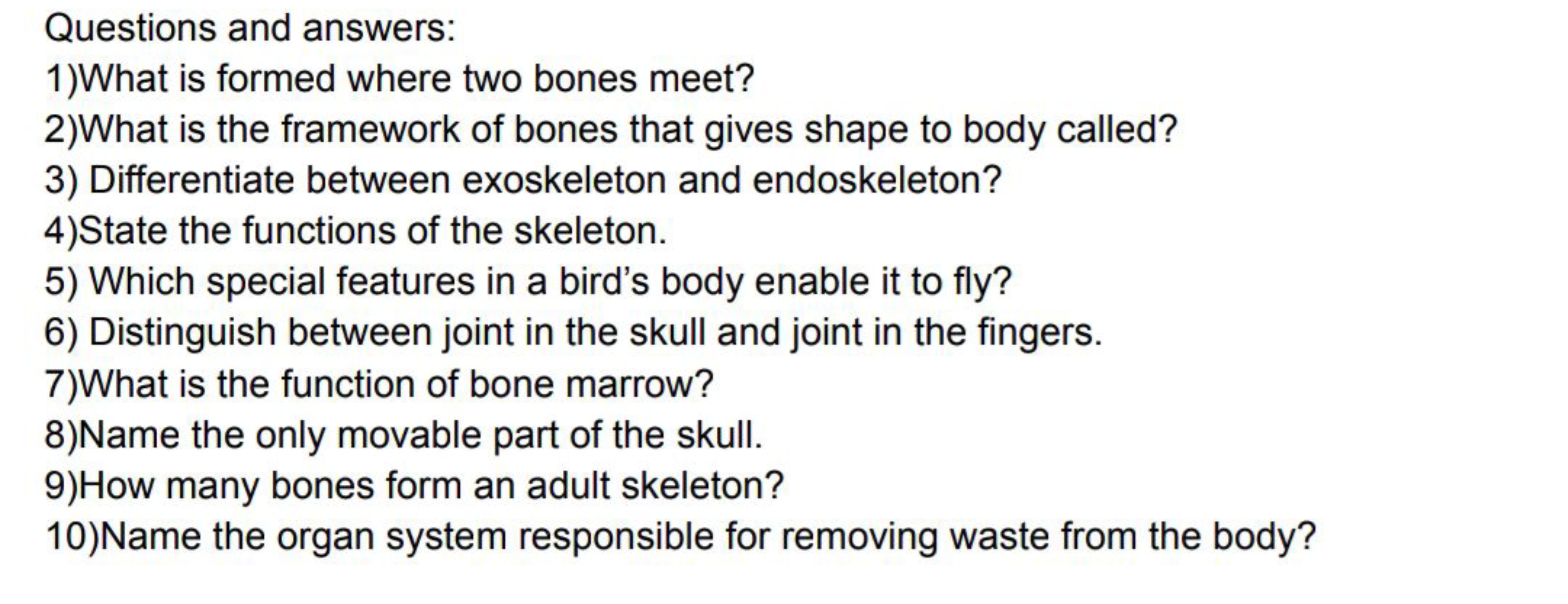 Questions and answers:
1)What is formed where two bones meet?
2)What i