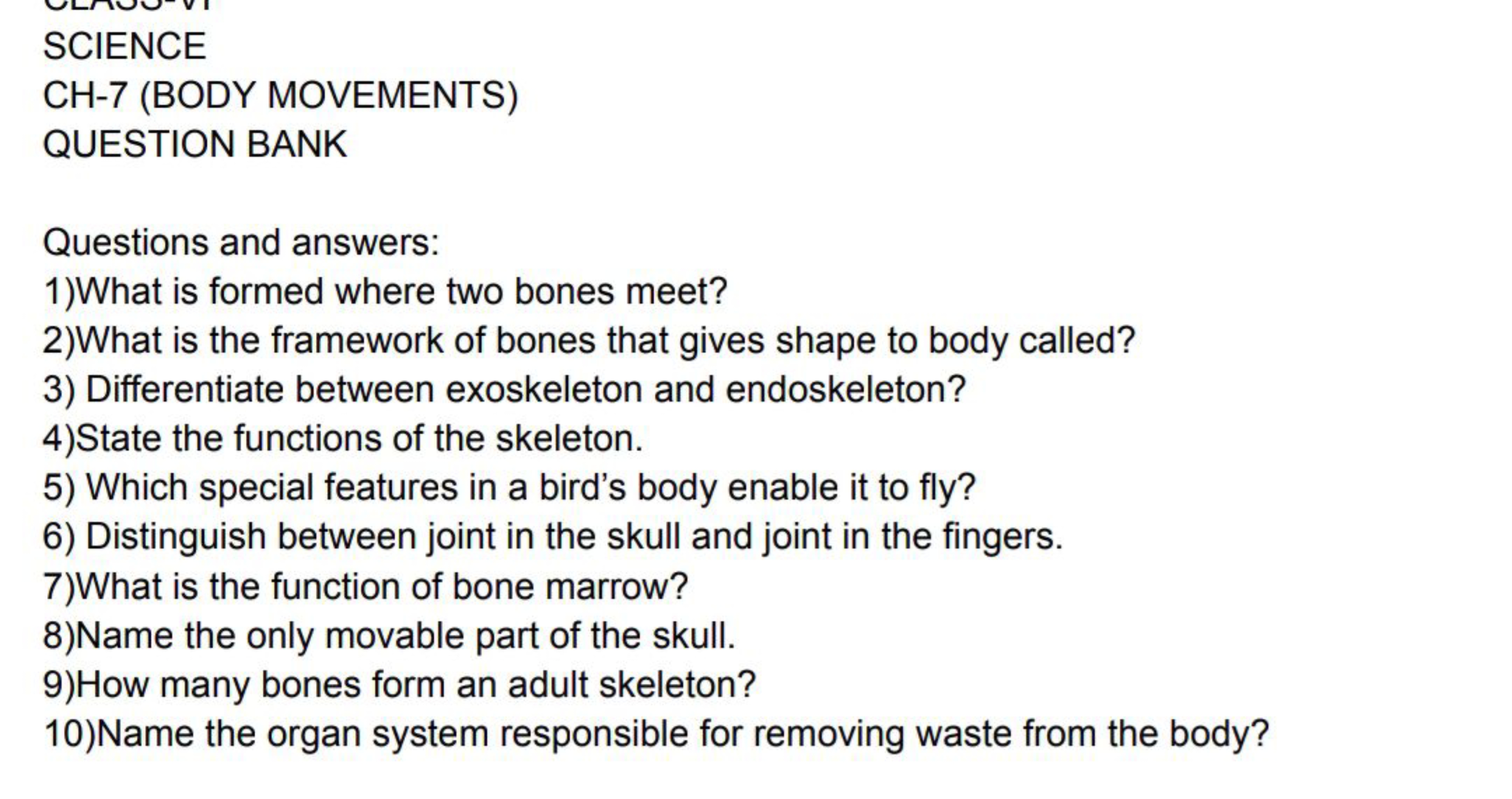 SCIENCE
CH-7 (BODY MOVEMENTS)
QUESTION BANK
Questions and answers:
1)W