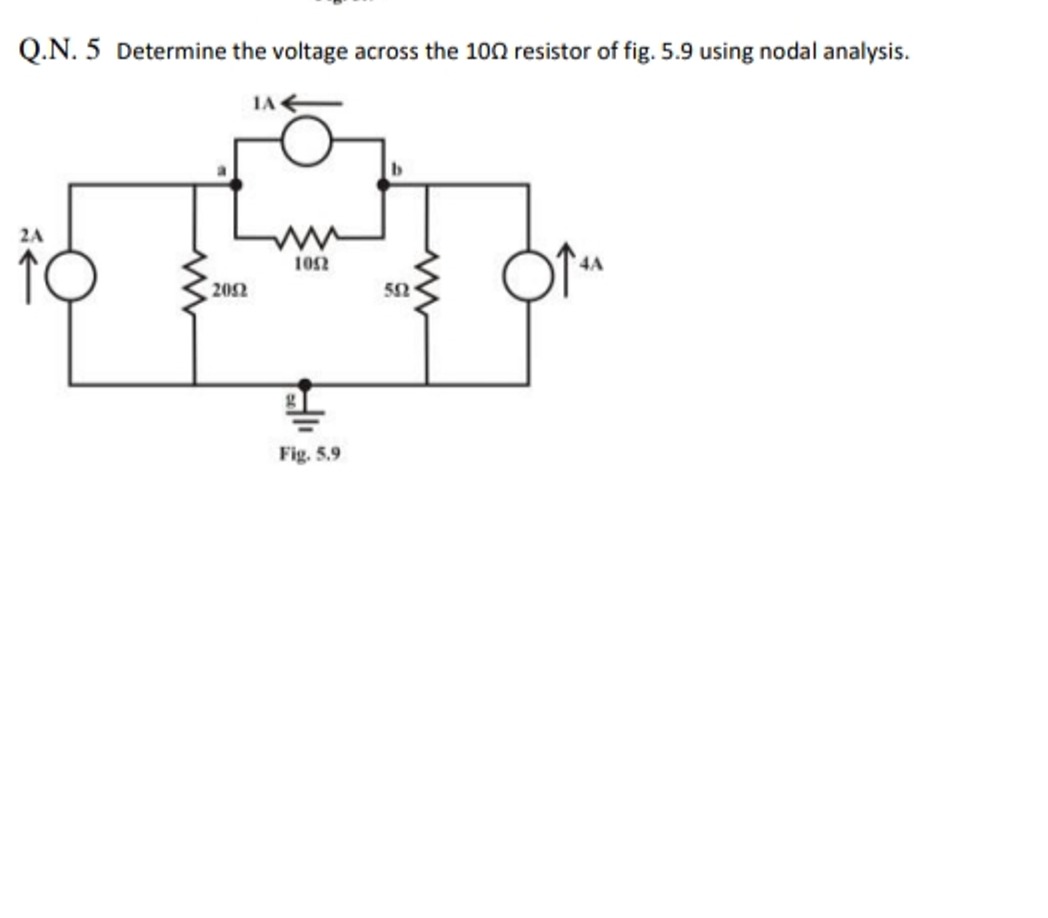 Q.N. 5 Determine the voltage across the 10Ω resistor of fig. 5.9 using