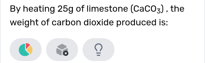 By heating 25 g of limestone (CaCO3​), the weight of carbon dioxide pr