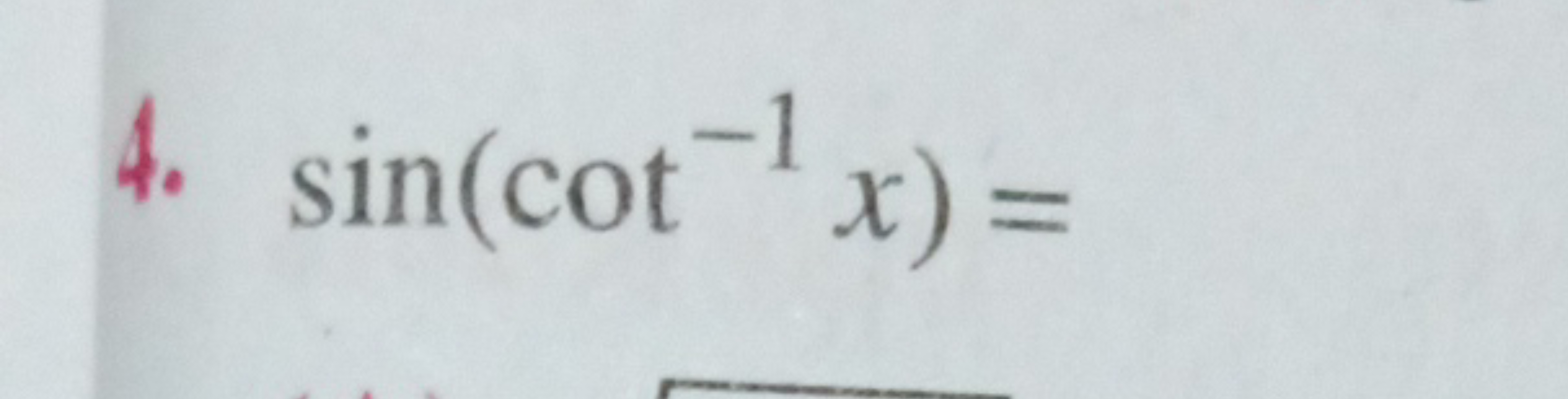 4. sin(cot−1x)=