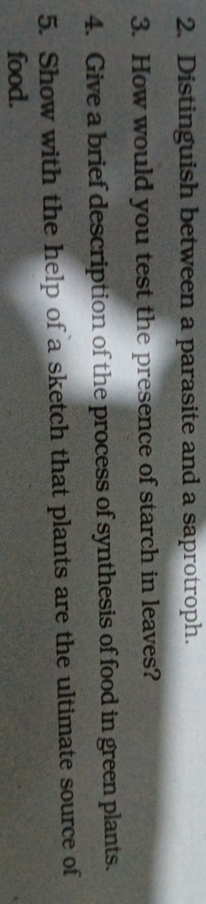 2. Distinguish between a parasite and a saprotroph.
3. How would you t