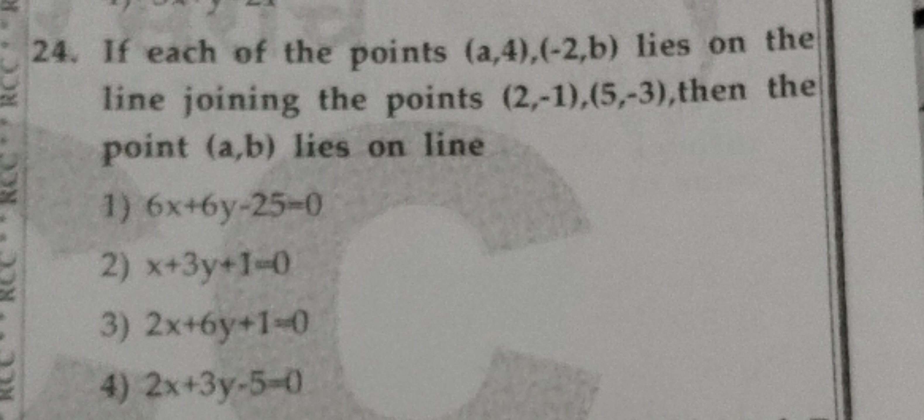 24. If each of the points (a,4),(−2,b) lies on the line joining the po