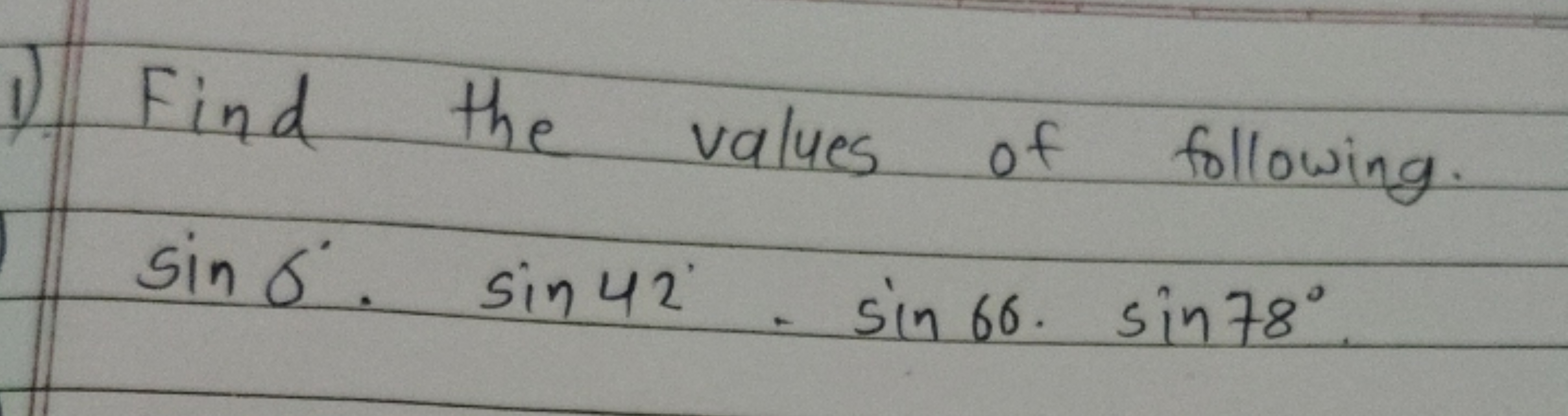 Find the values of following. sin6∘⋅sin42∘−sin66⋅sin78∘.