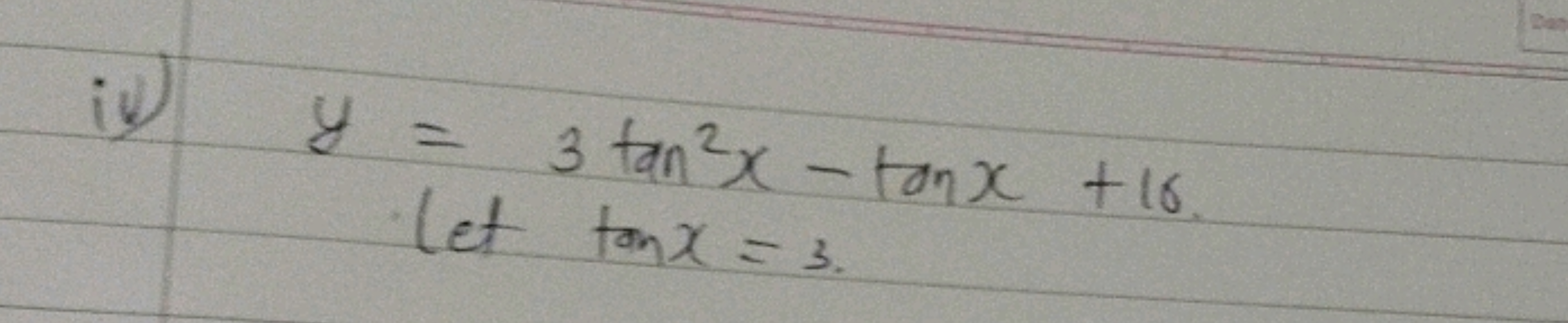 ii) y=3tan2x−tanx+16
let tanx=3.