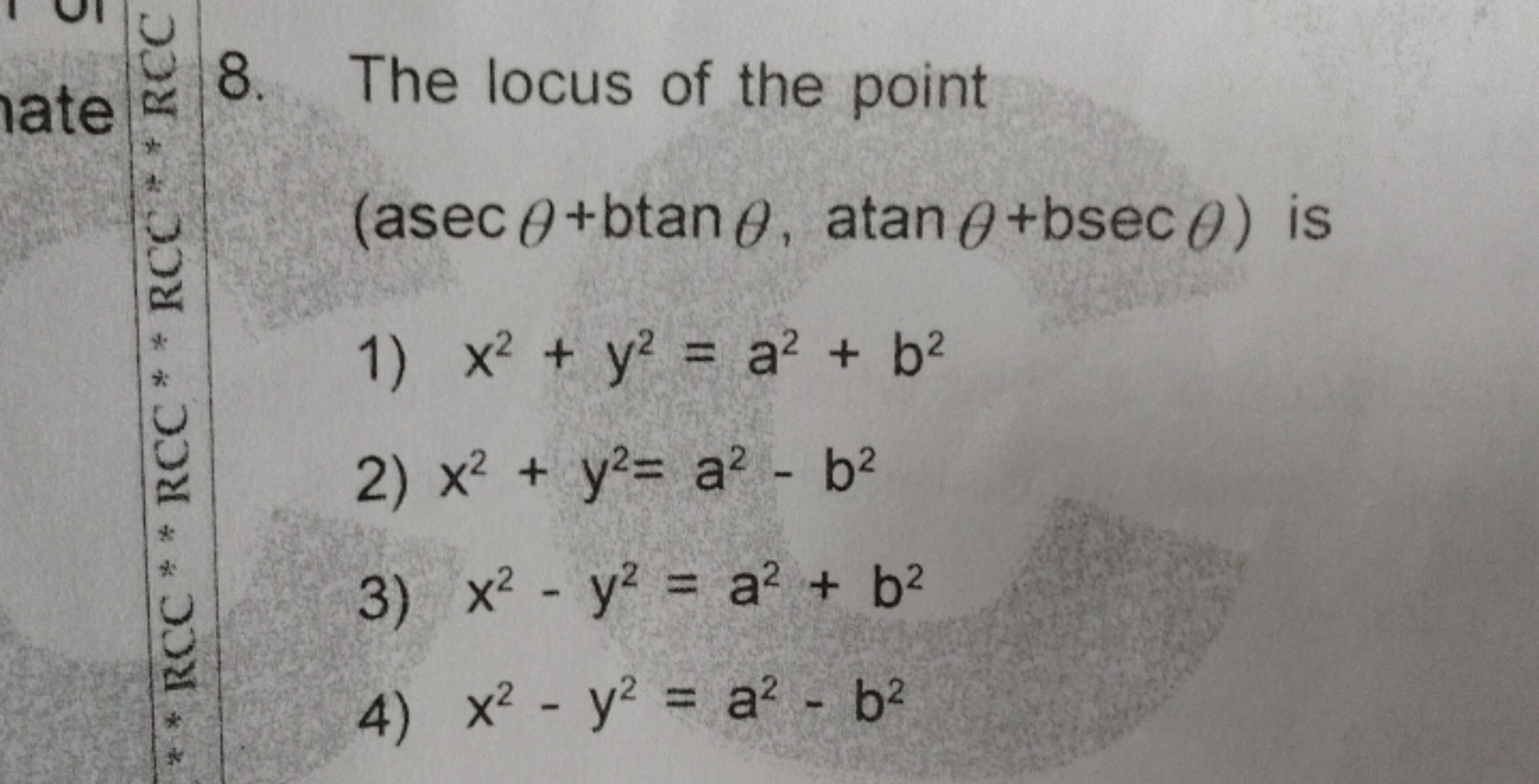 8. The locus of the point (asecθ+btanθ,atanθ+bsecθ) is
1) x2+y2=a2+b2
