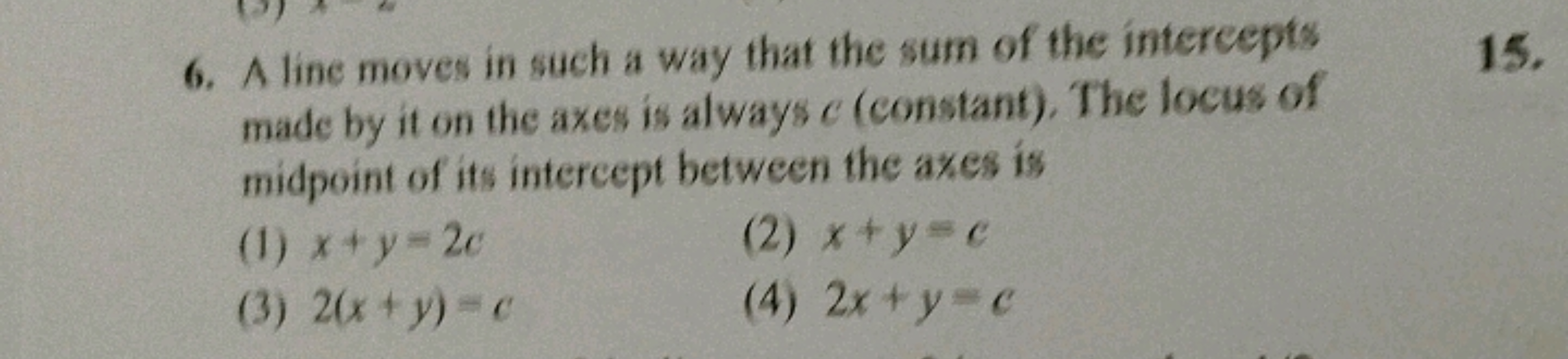 6. A line moves in such a way that the sum of the intercepts
made by i