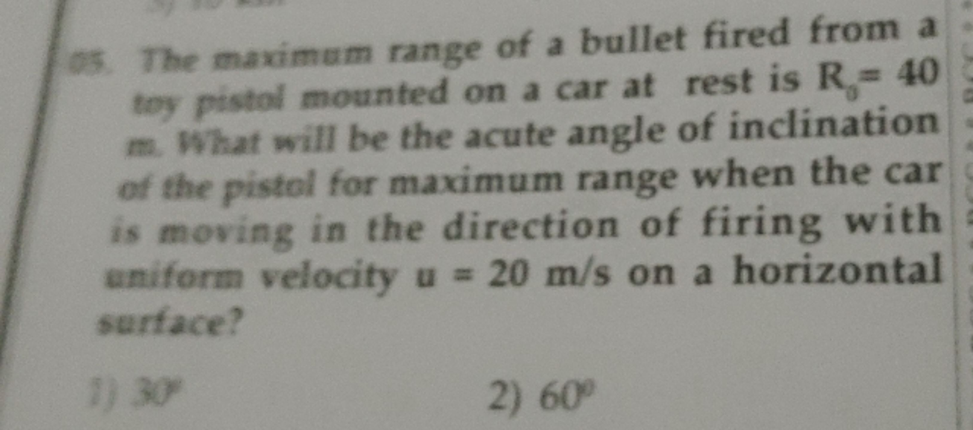 05. The maximum range of a bullet fired from a toy pistol mounted on a