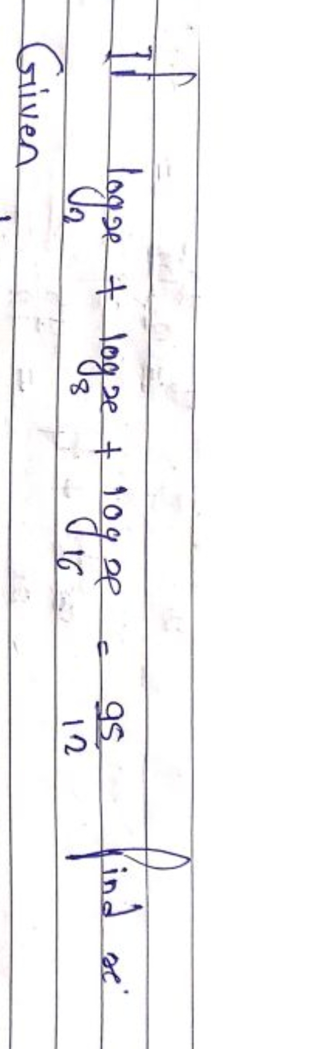 If log2​x+log8​x+log16​x=1295​ find x
Given