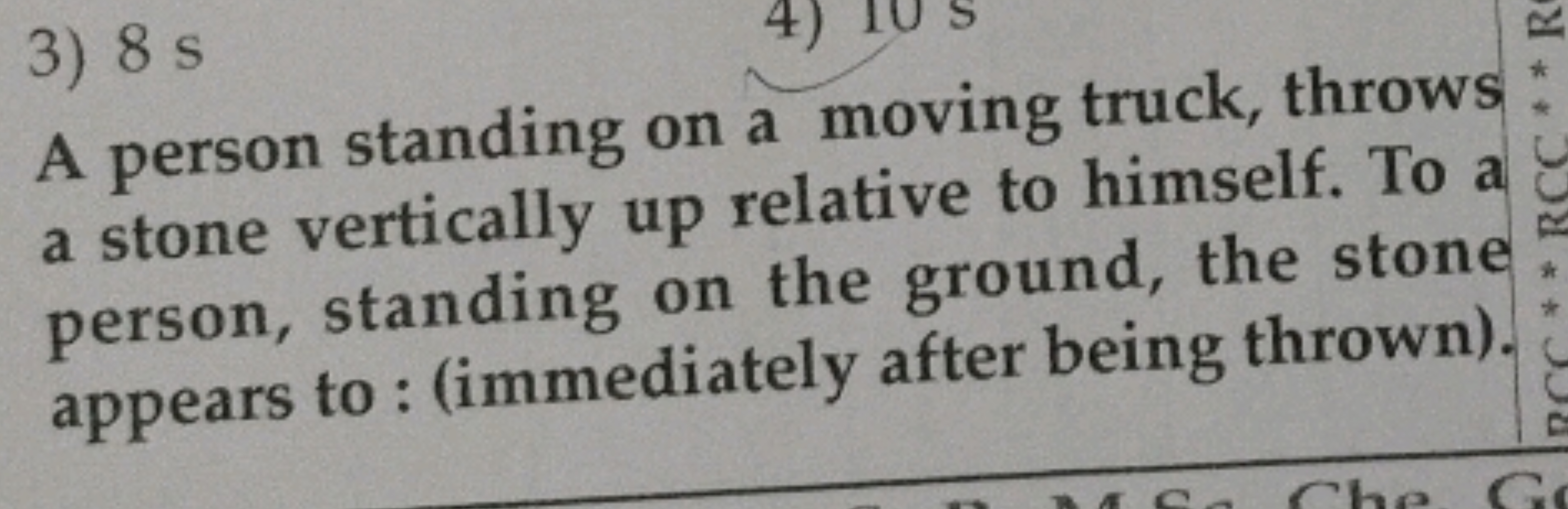 3) 8 s

A person standing on a moving truck, throws a stone vertically