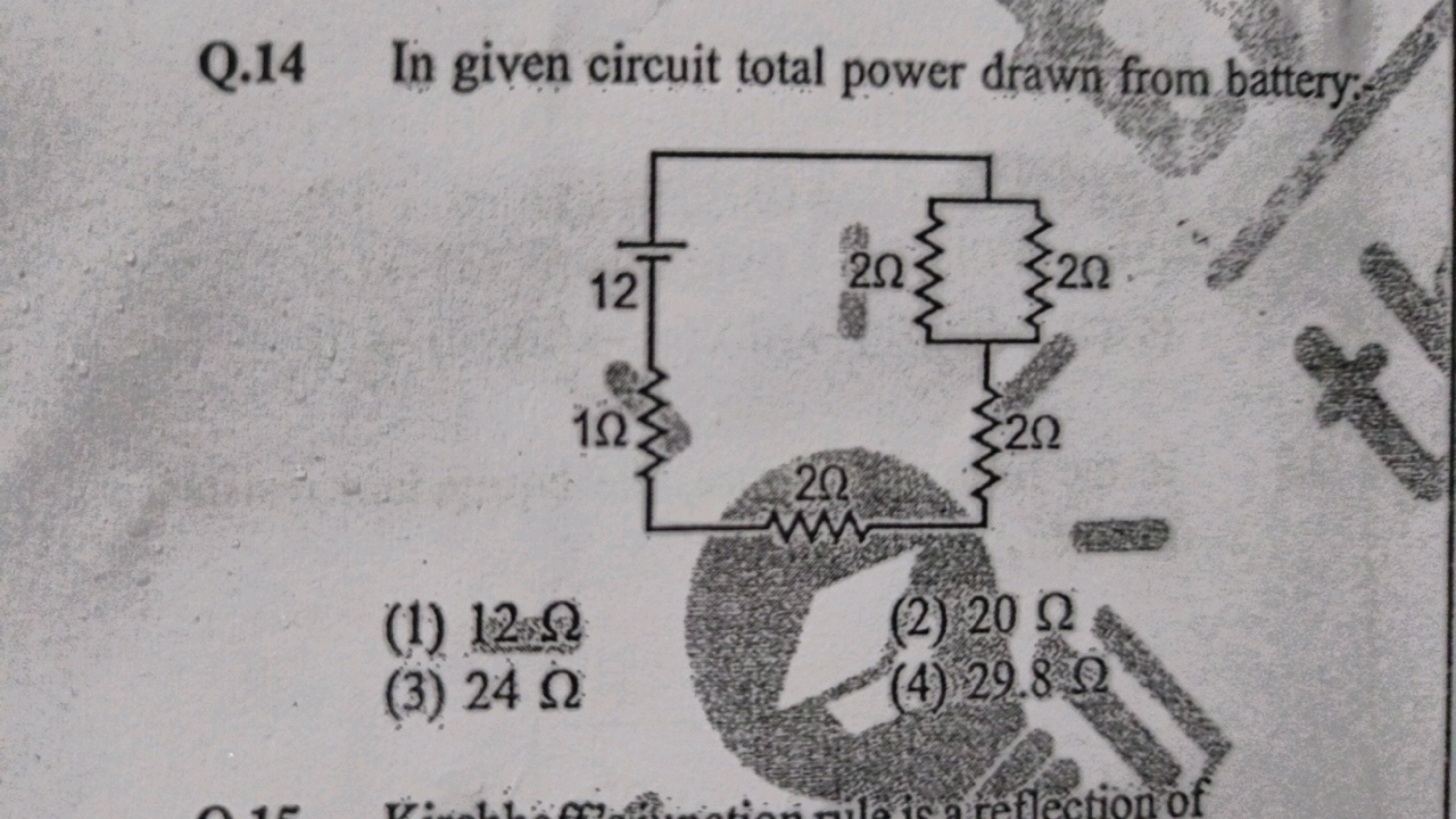 Q. 14 In given circuit total power drawn from battery:
(1) 12Ω
(2) 20Ω