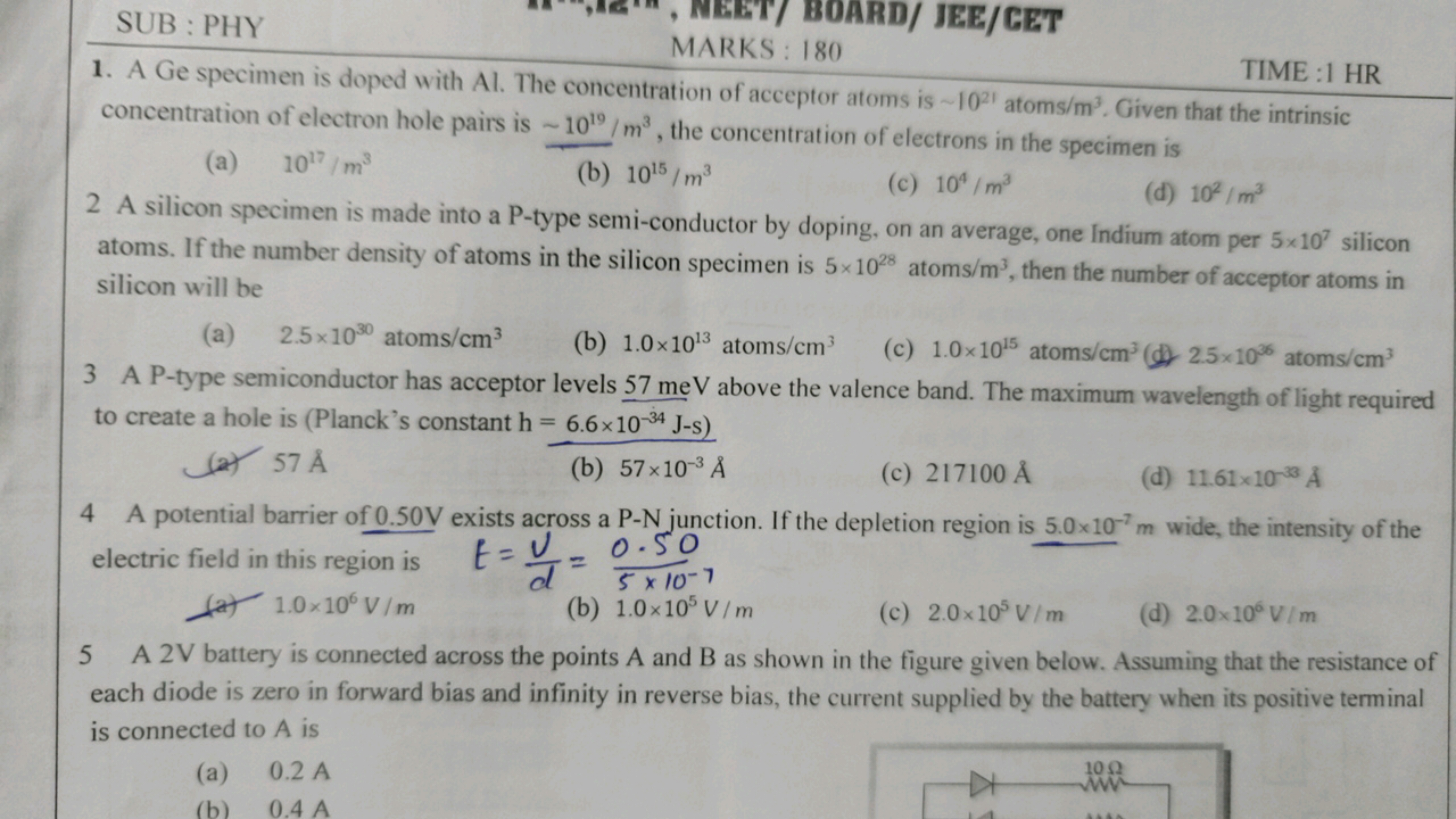 SUB : PHY
NEET/ BOARD/ JEE/GET
MARKS : 180
1. A Ge specimen is doped w