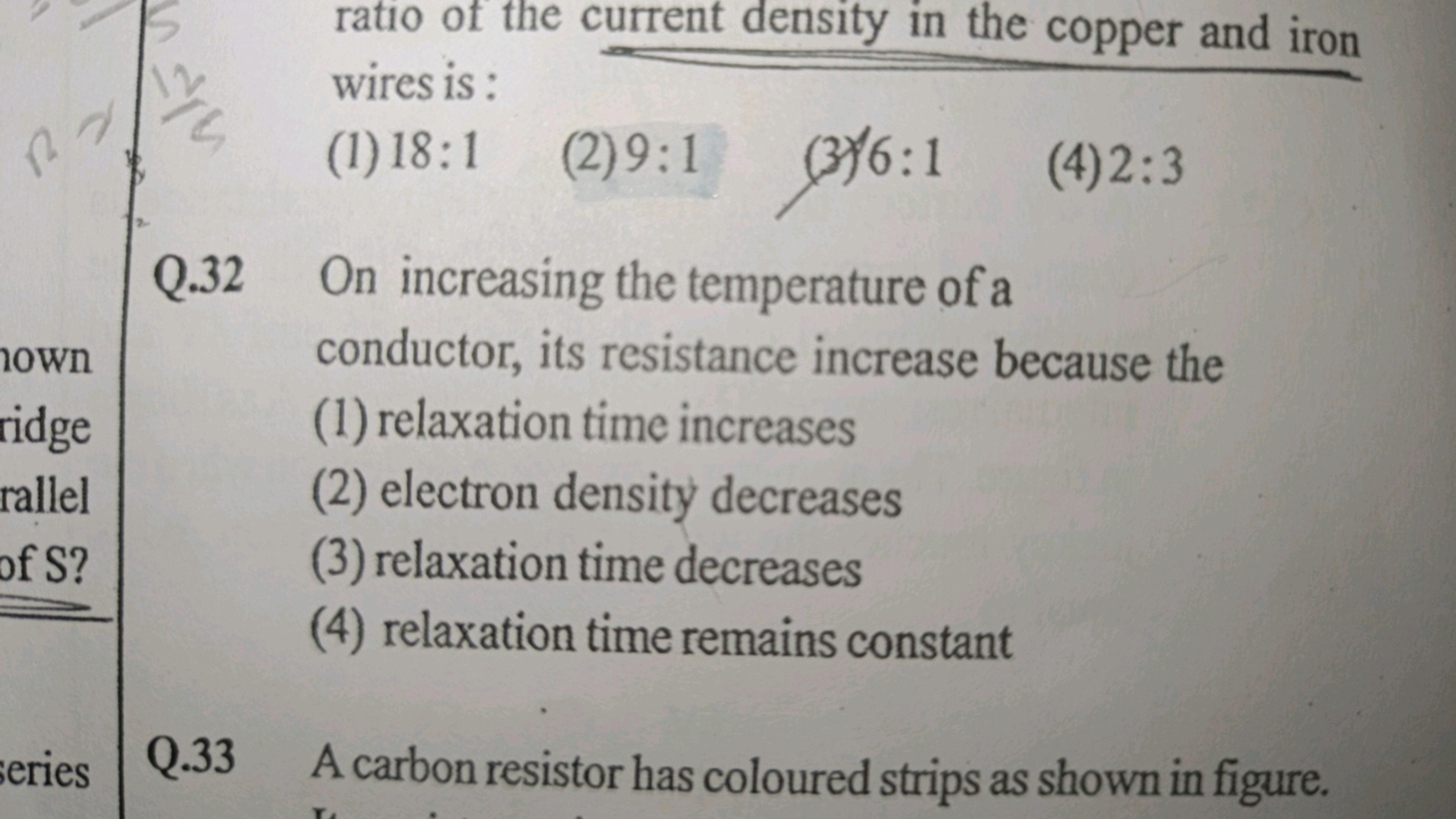 12
ratio of the current density in the copper and iron
wires is :
(1) 