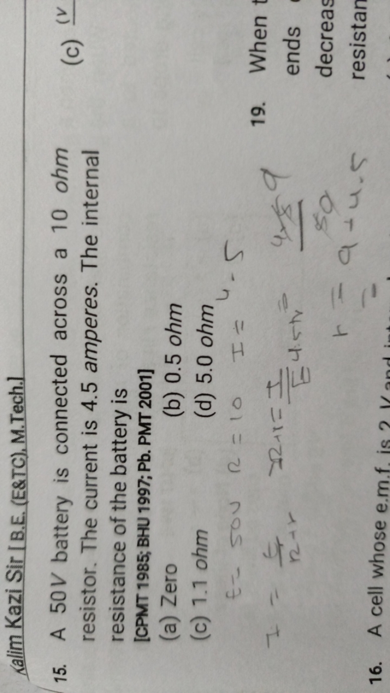 Kalim Kazi Sir [B.E. (E\&TC), M.Tech.]
15. A 50 V battery is connected