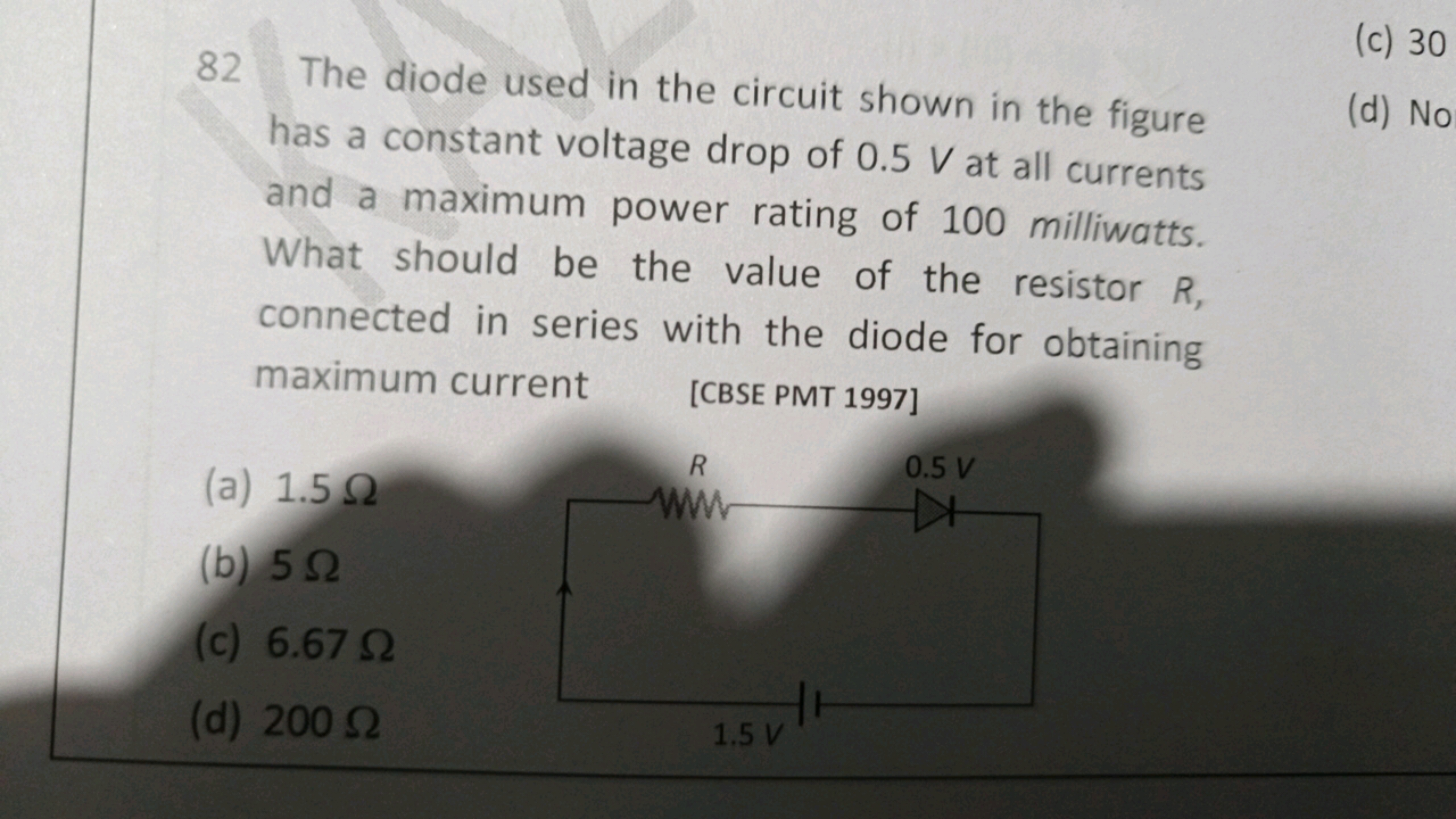 82 The diode used in the circuit shown in the figure
(c) 30
has a cons