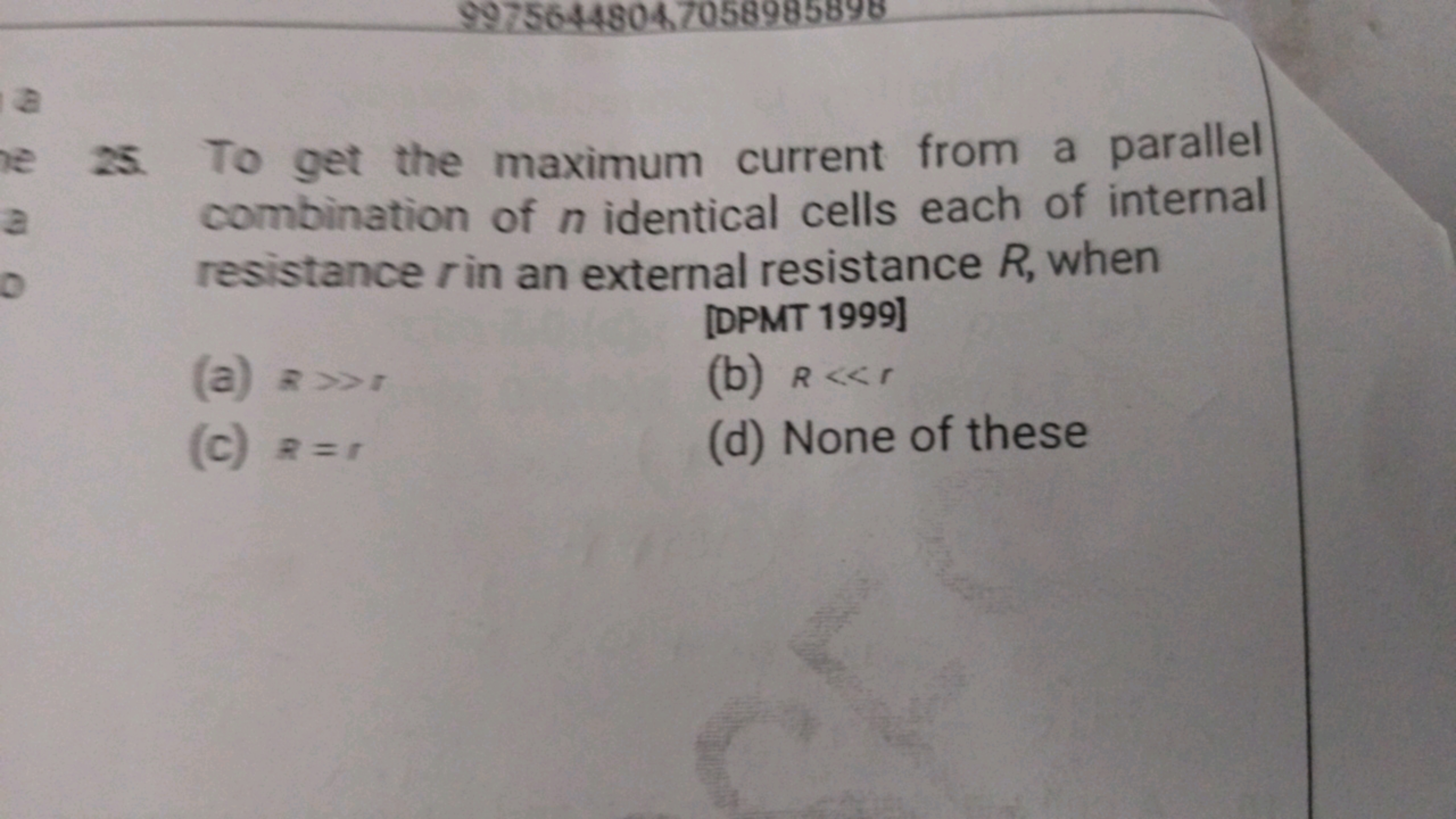 25. To get the maximum current from a parallel combination of n identi