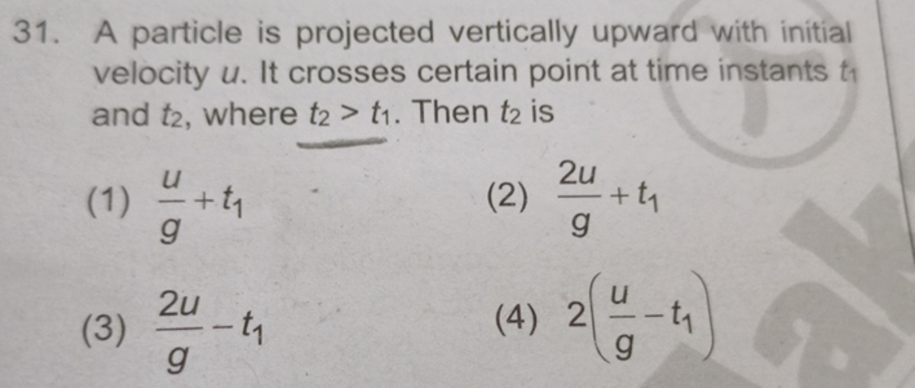 31. A particle is projected vertically upward with initial velocity u.