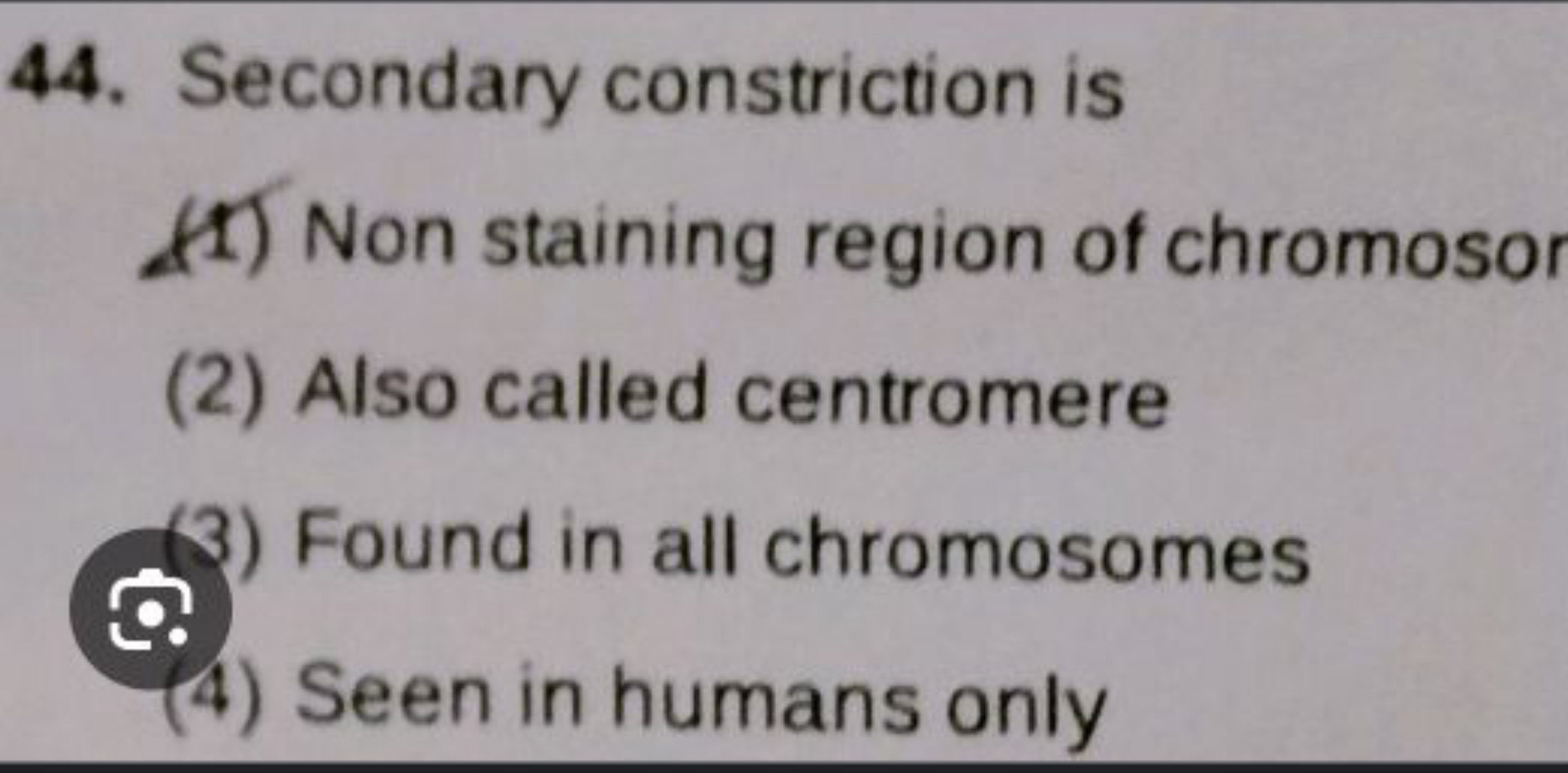 44. Secondary constriction is
(1) Non staining region of chromosor
(2)