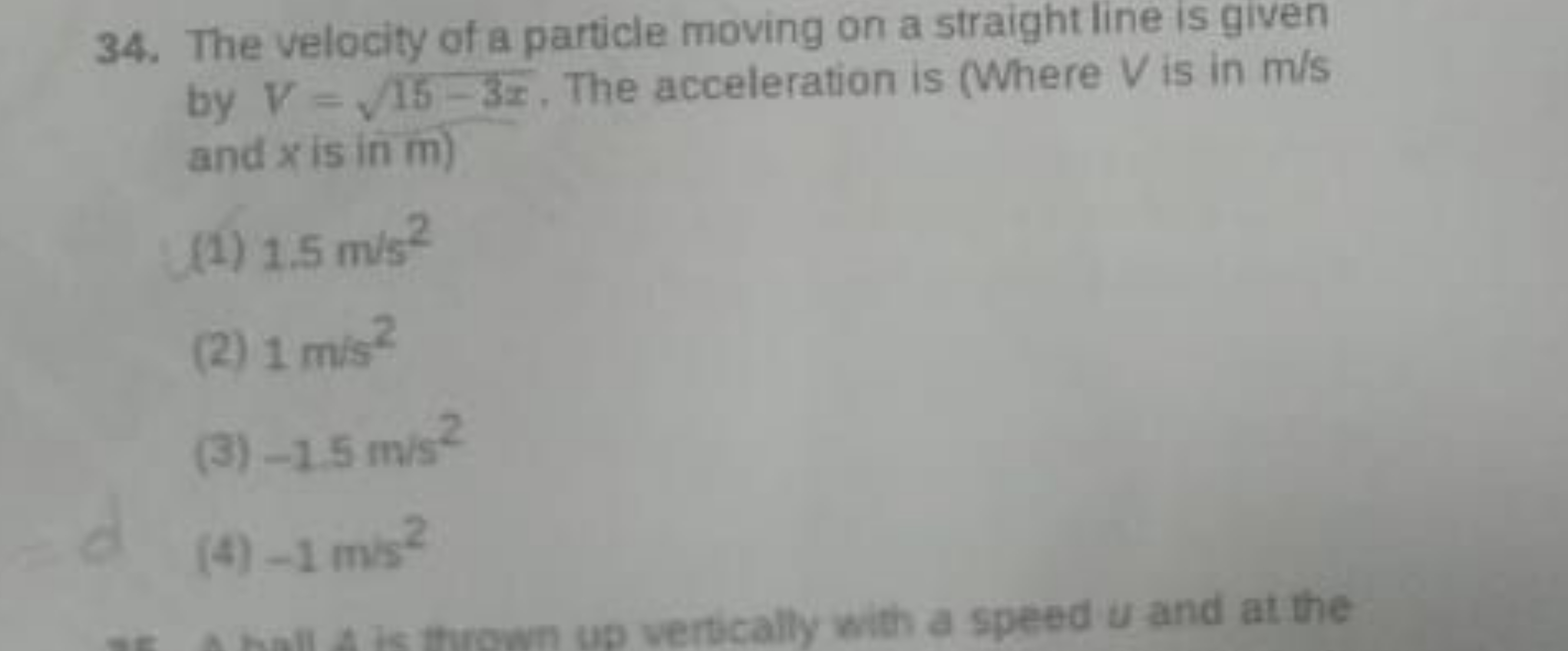 34. The velocity of a particle moving on a straight line is given by V