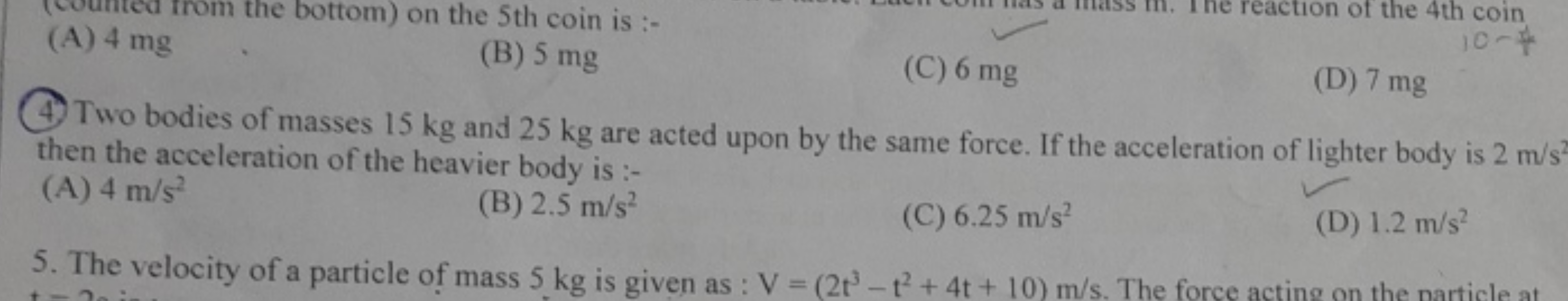 (A) 4 mg
(4.)
(B) 5 mg
(C) 6 mg
4. Two bodies of masses 15 kg and 25 k