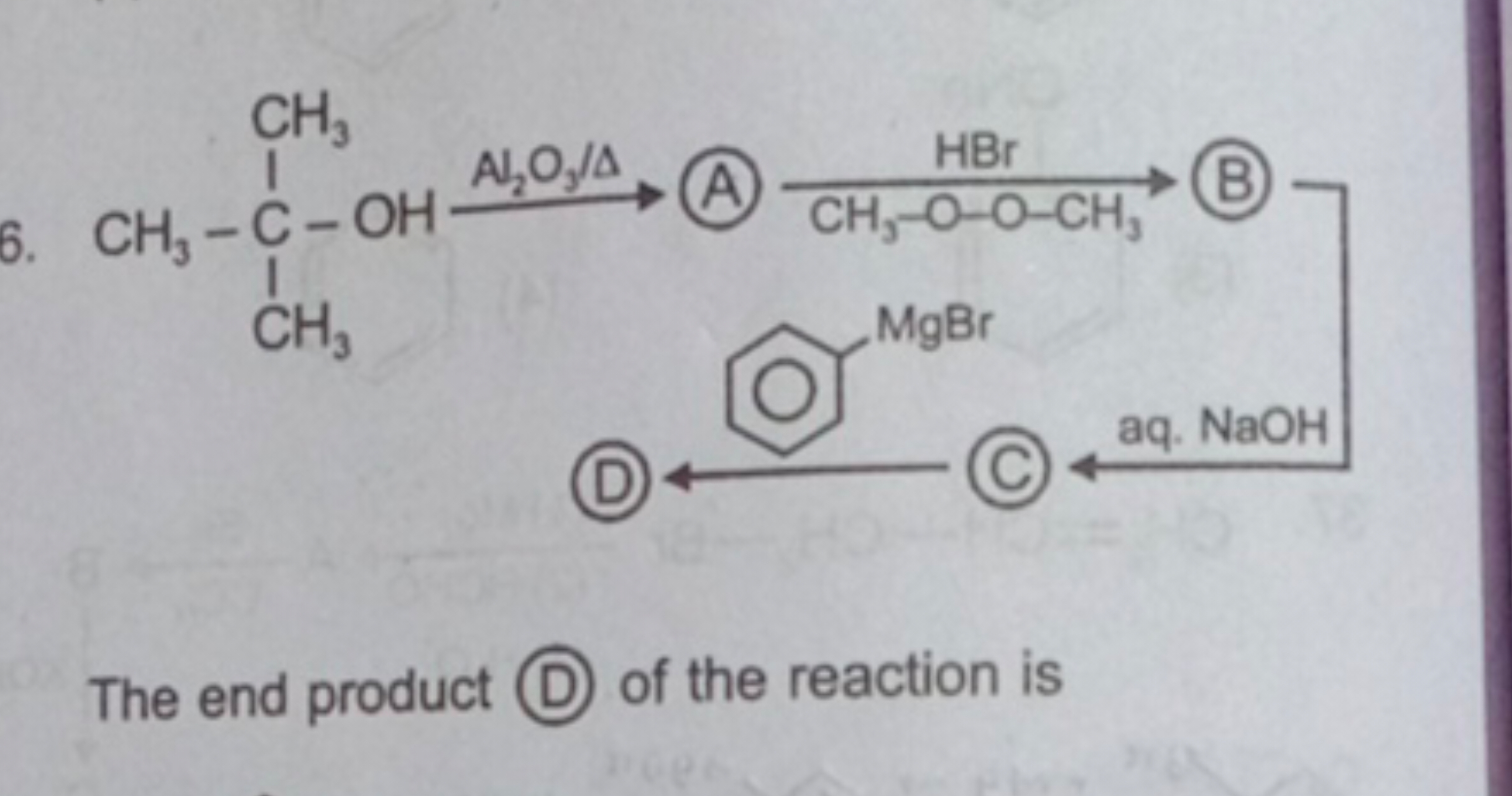 6.

The end product (D) of the reaction is