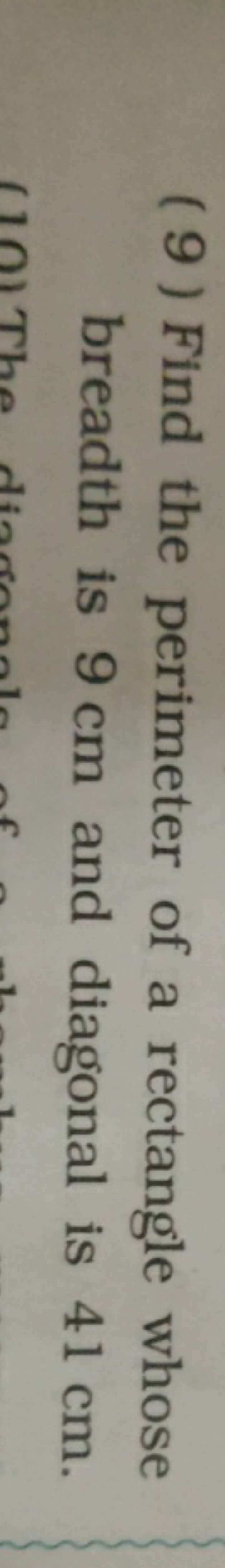 (9) Find the perimeter of a rectangle whose breadth is 9 cm and diagon