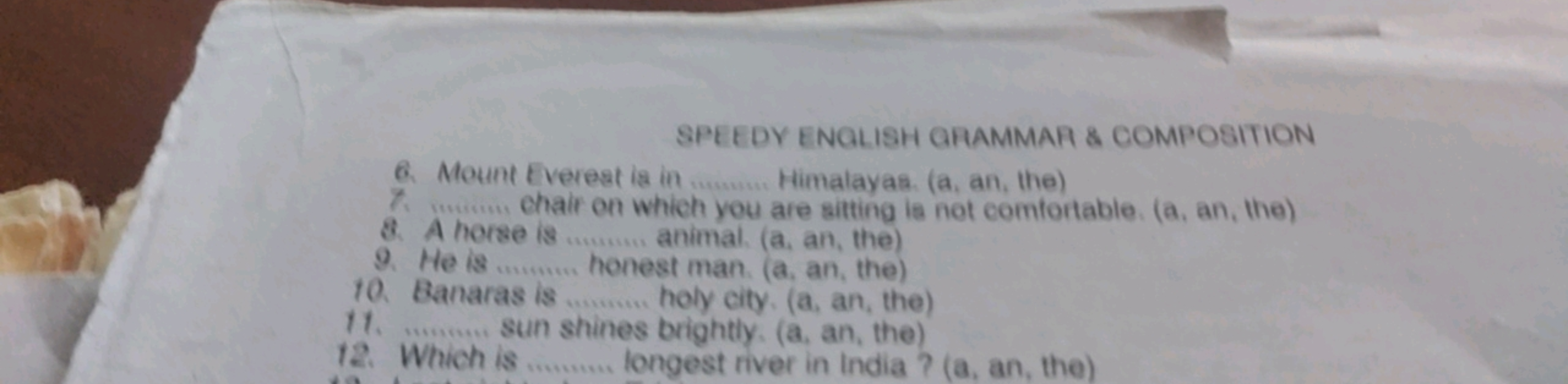 SPEEDY ENGLISH GRAMMAR \& COMPOSITION
6. Mount Everest is in  Himalaya