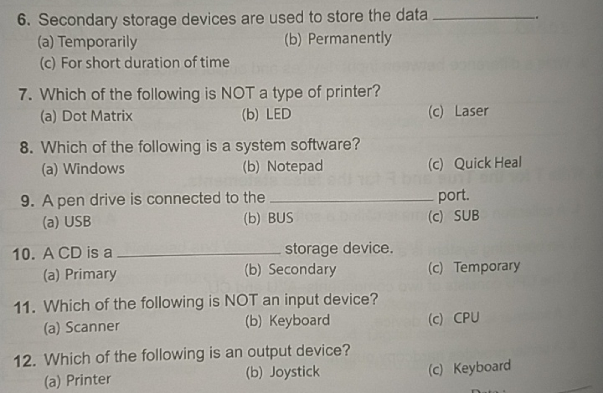 6. Secondary storage devices are used to store the data 
(a) Temporari