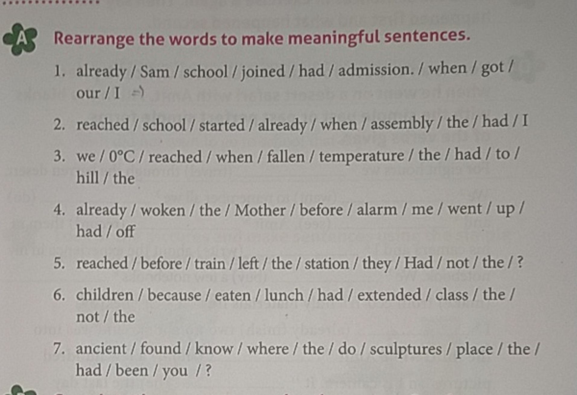 AS Rearrange the words to make meaningful sentences.
1. already / Sam 