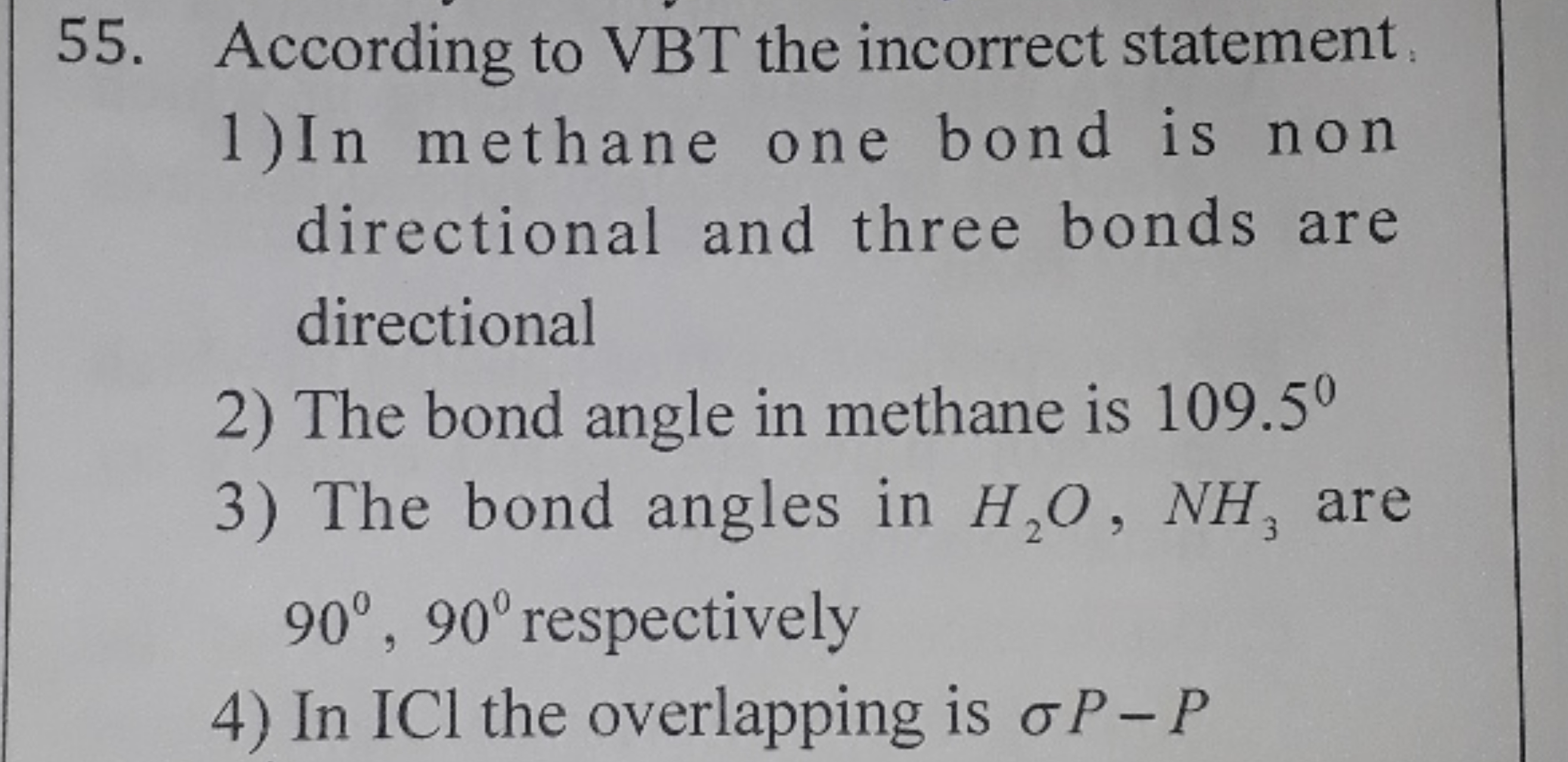 55. According to VBT the incorrect statement
1) In methane one bond is